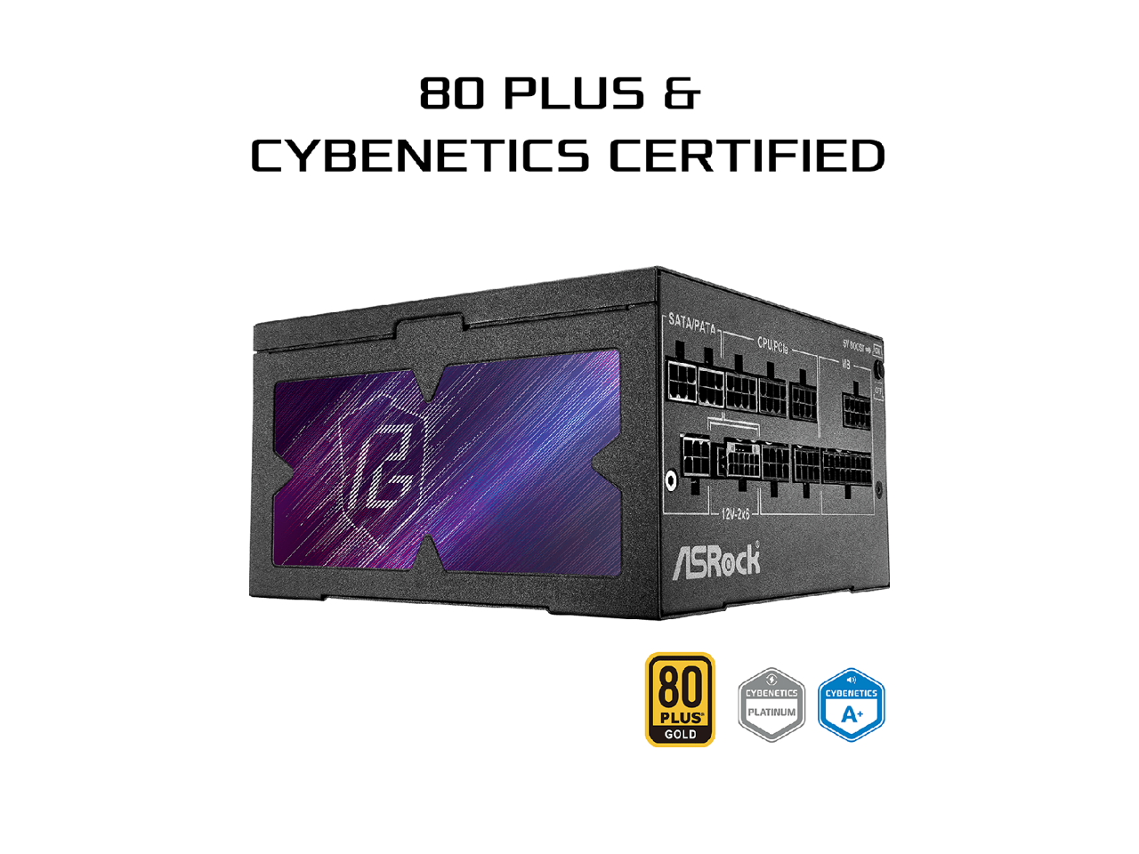 80 PLUS & CYBENETICS CERTIFIED  
ASRock 80 PLUS GOLD  
CYBENETICS PLATINUM A+