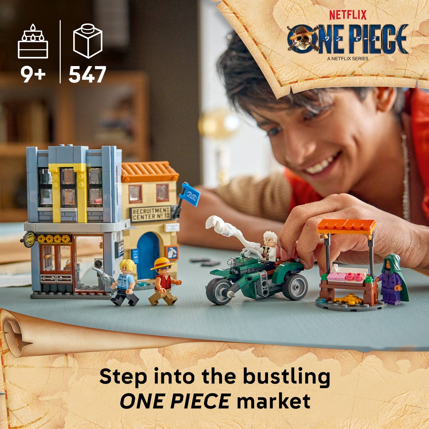 9+ 547  
NETFLIX ONE PIECE  
A NETFLIX SERIES  
RECRUITMENT CENTER N° 12  
Step into the bustling ONE PIECE market