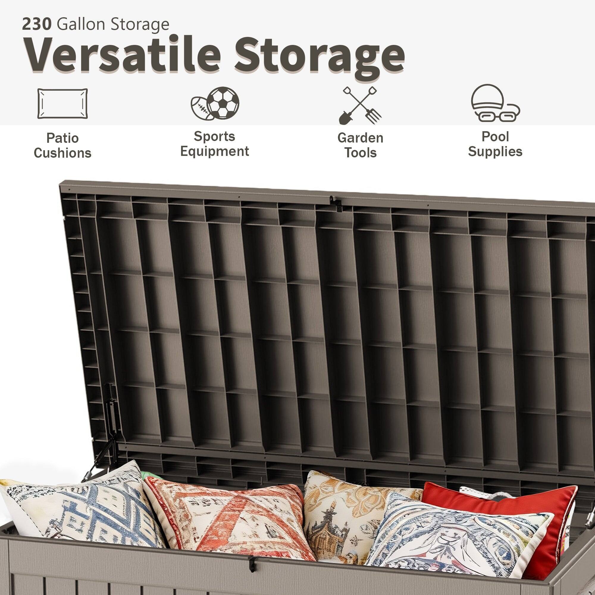 230 Gallon Storage  
Versatile Storage  

- Patio Cushions  
- Sports Equipment  
- Garden Tools  
- Pool Supplies
