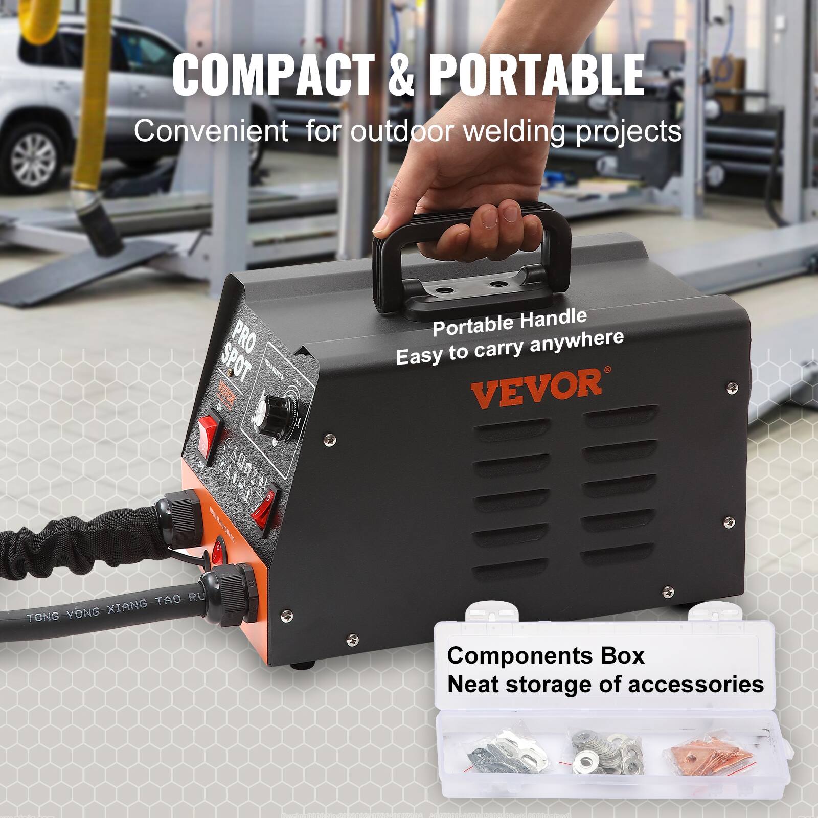 COMPACT & PORTABLE  
Convenient for outdoor welding projects

SPOT PRO THEA BEAUTY LOCO  
Portable Handle Easy to carry anywhere VEVOR  
TAO RU YONG XIANG TONG  
Components Box Neat storage of accessories