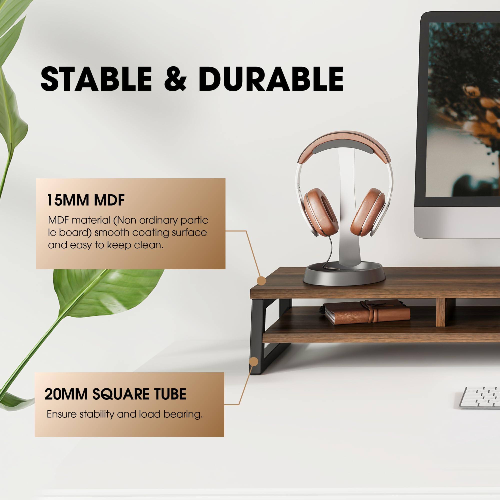 STABLE & DURABLE

15MM MDF  
MDF material (Non ordinary particle board) smooth coating surface and easy to keep clean.

20MM SQUARE TUBE  
Ensure stability and load bearing.