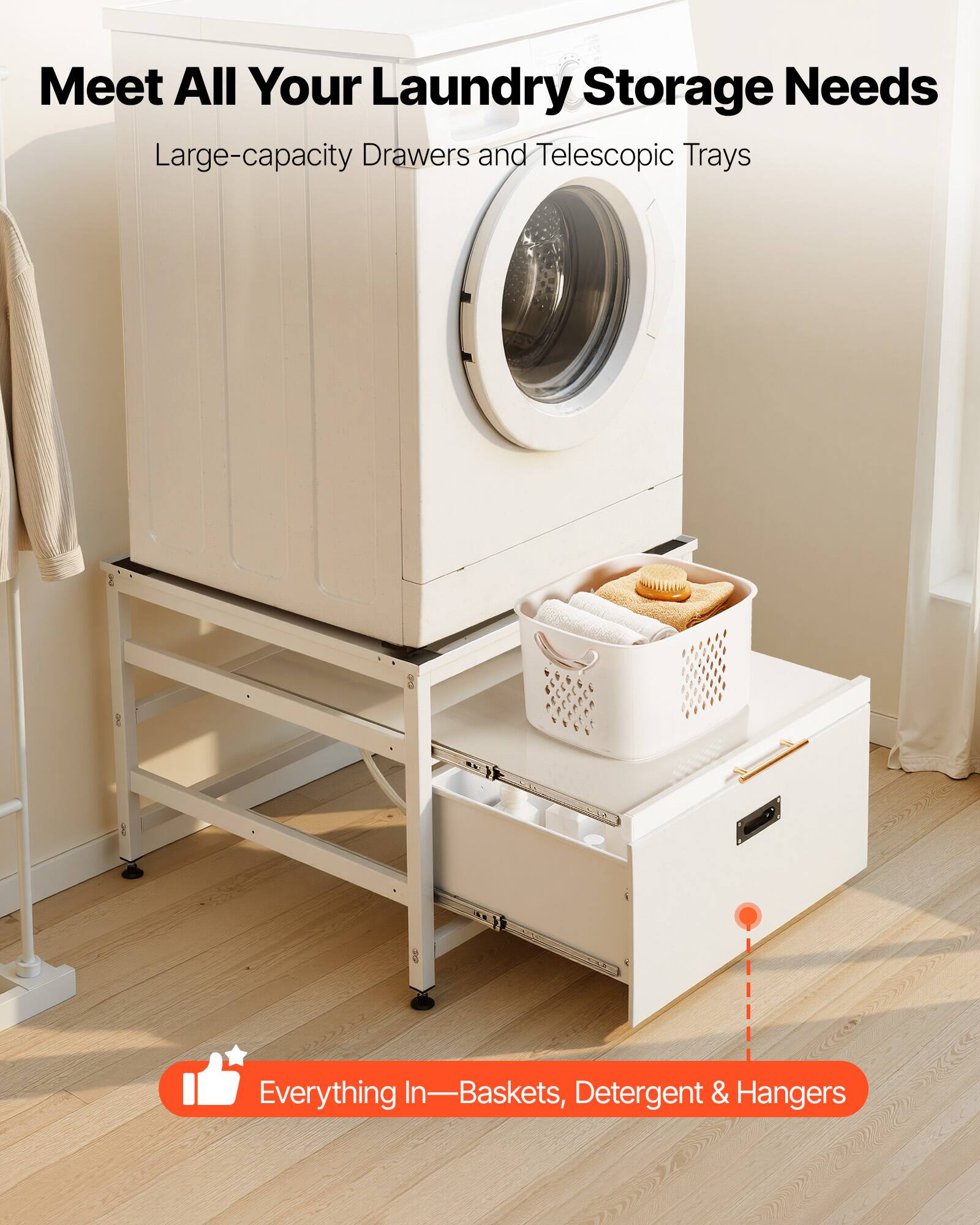 Meet All Your Laundry Storage Needs  
Large-capacity Drawers and Telescopic Trays  

Everything In—Baskets, Detergent & Hangers