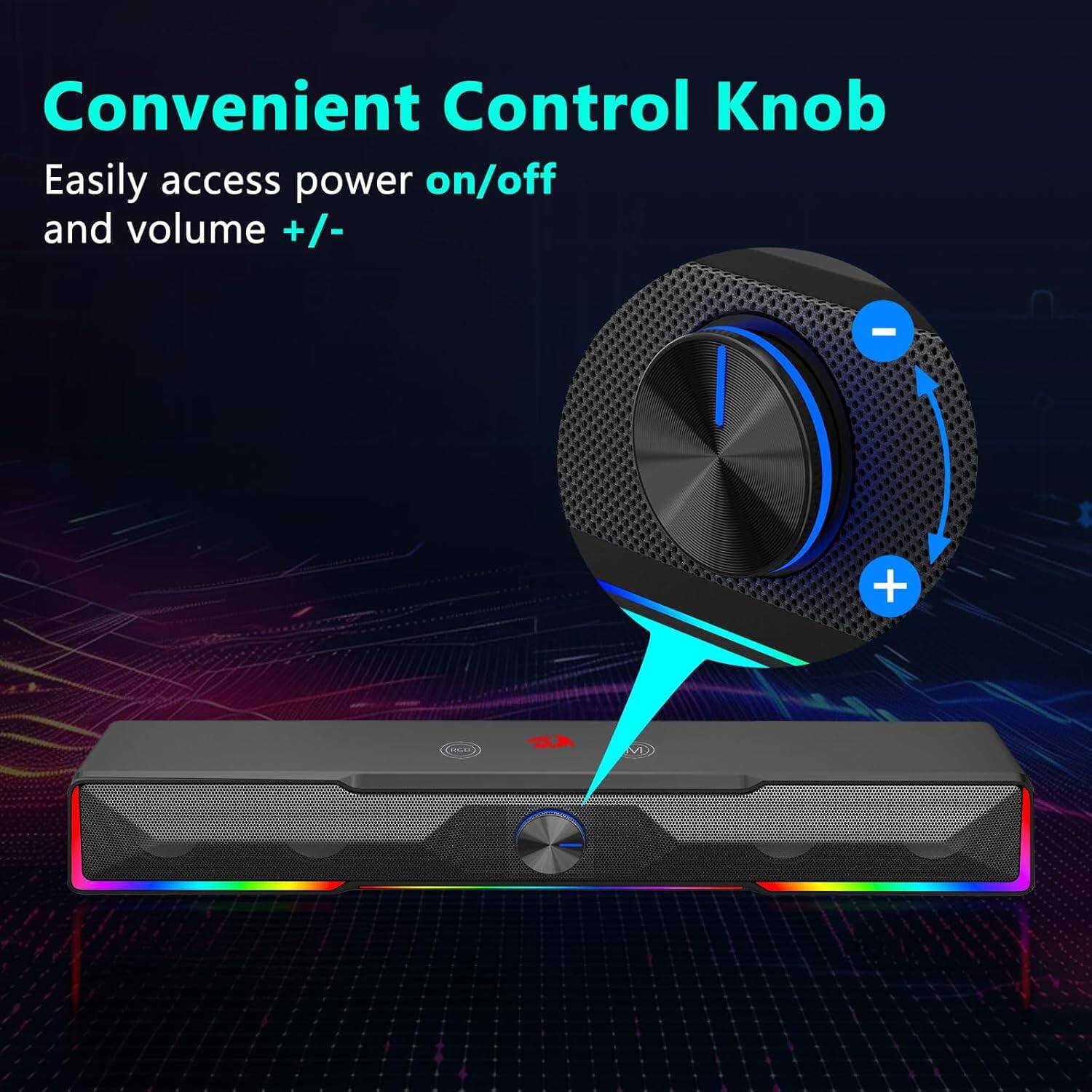 Convenient Control Knob  
Easily access power on/off and volume +/-