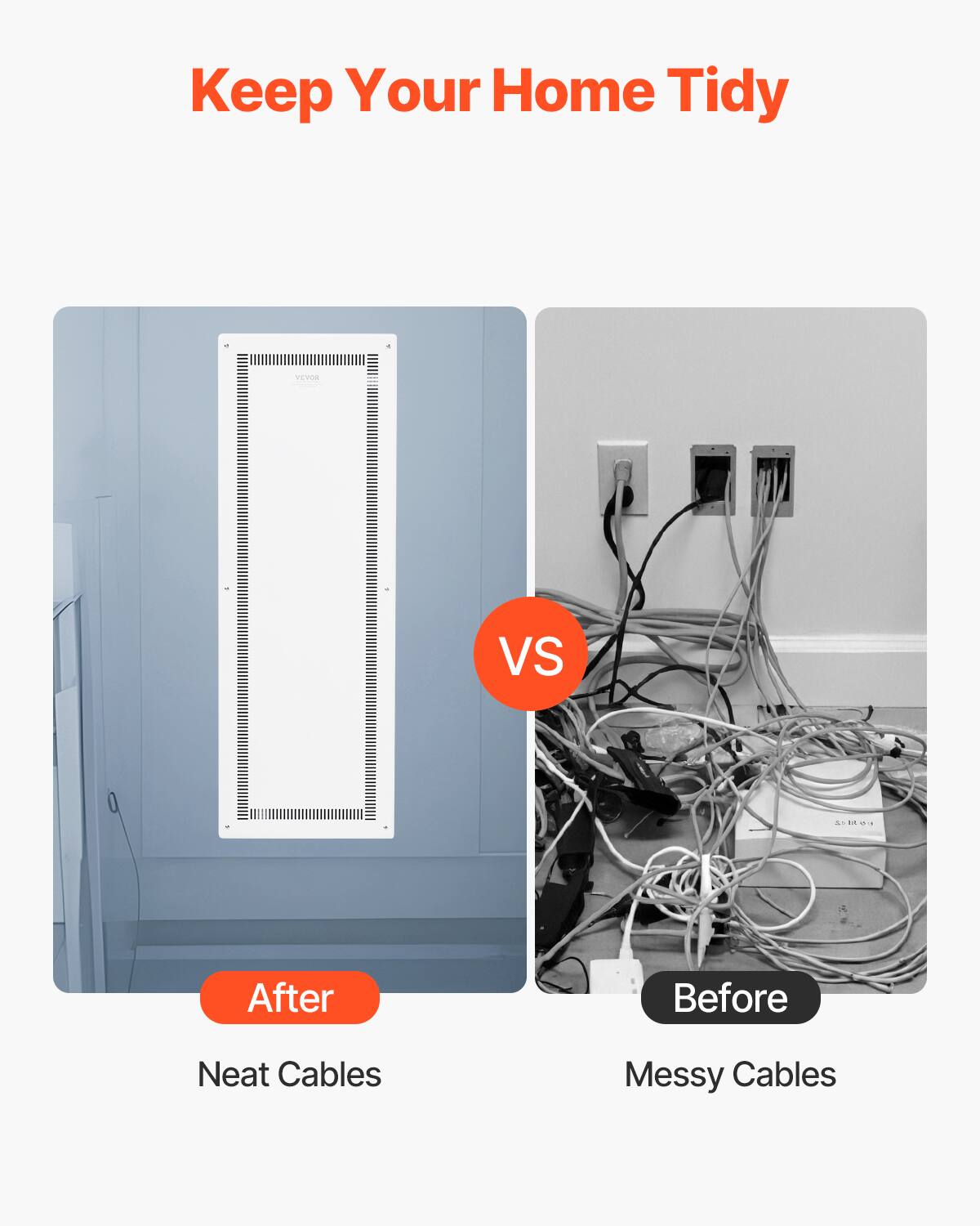 Keep Your Home Tidy

VS

After: Neat Cables

Before: Messy Cables