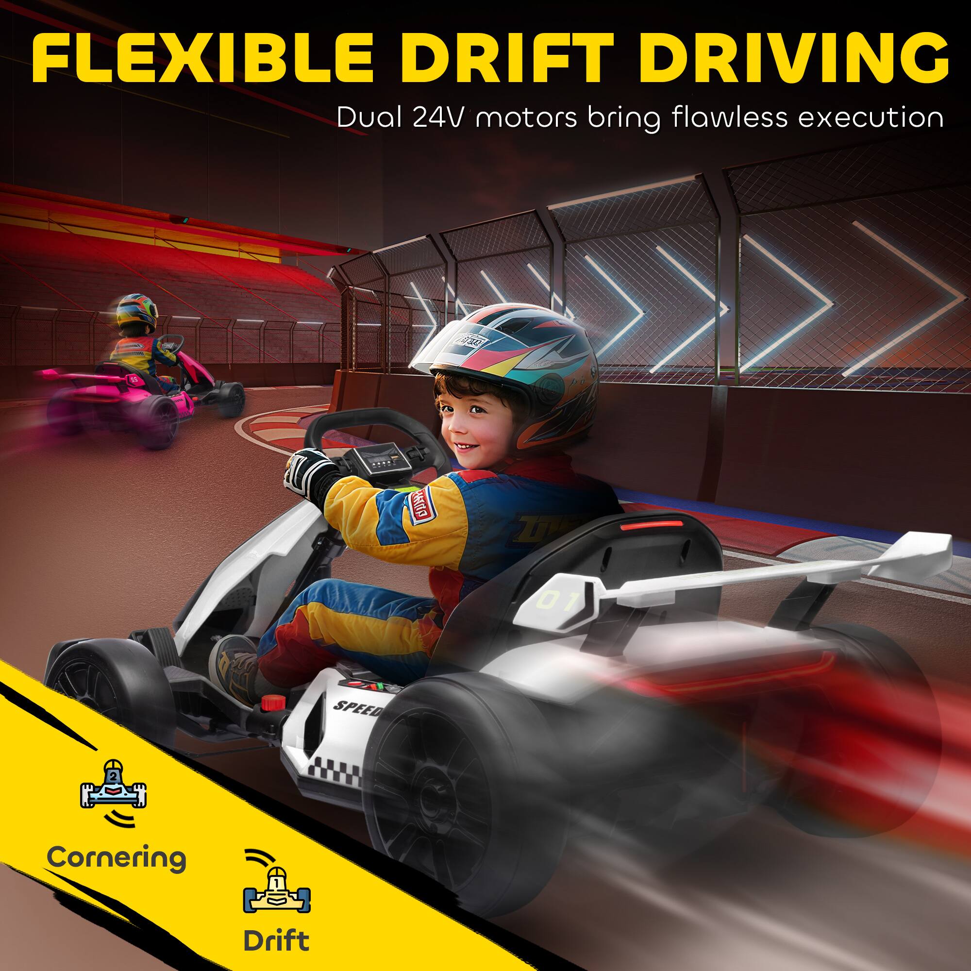 FLEXIBLE DRIFT DRIVING  
Dual 24V motors bring flawless execution  

Cornering  
Drift