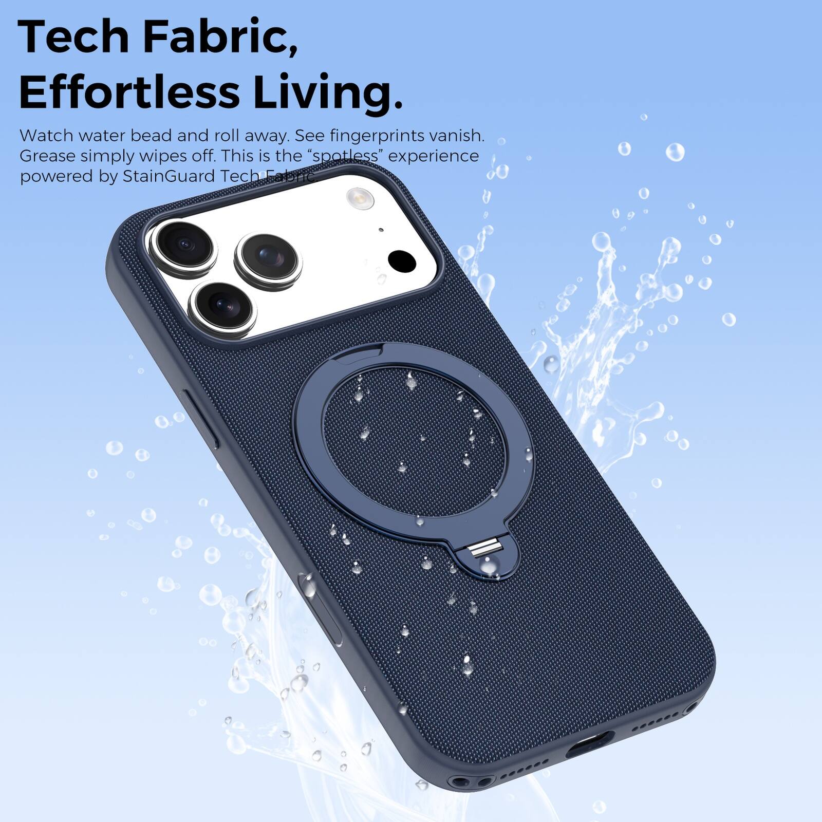Tech Fabric, Effortless Living.  
Watch water bead and roll away. See fingerprints vanish. Grease simply wipes off. This is the "spotless" experience powered by StainGuard Tech Fabric.