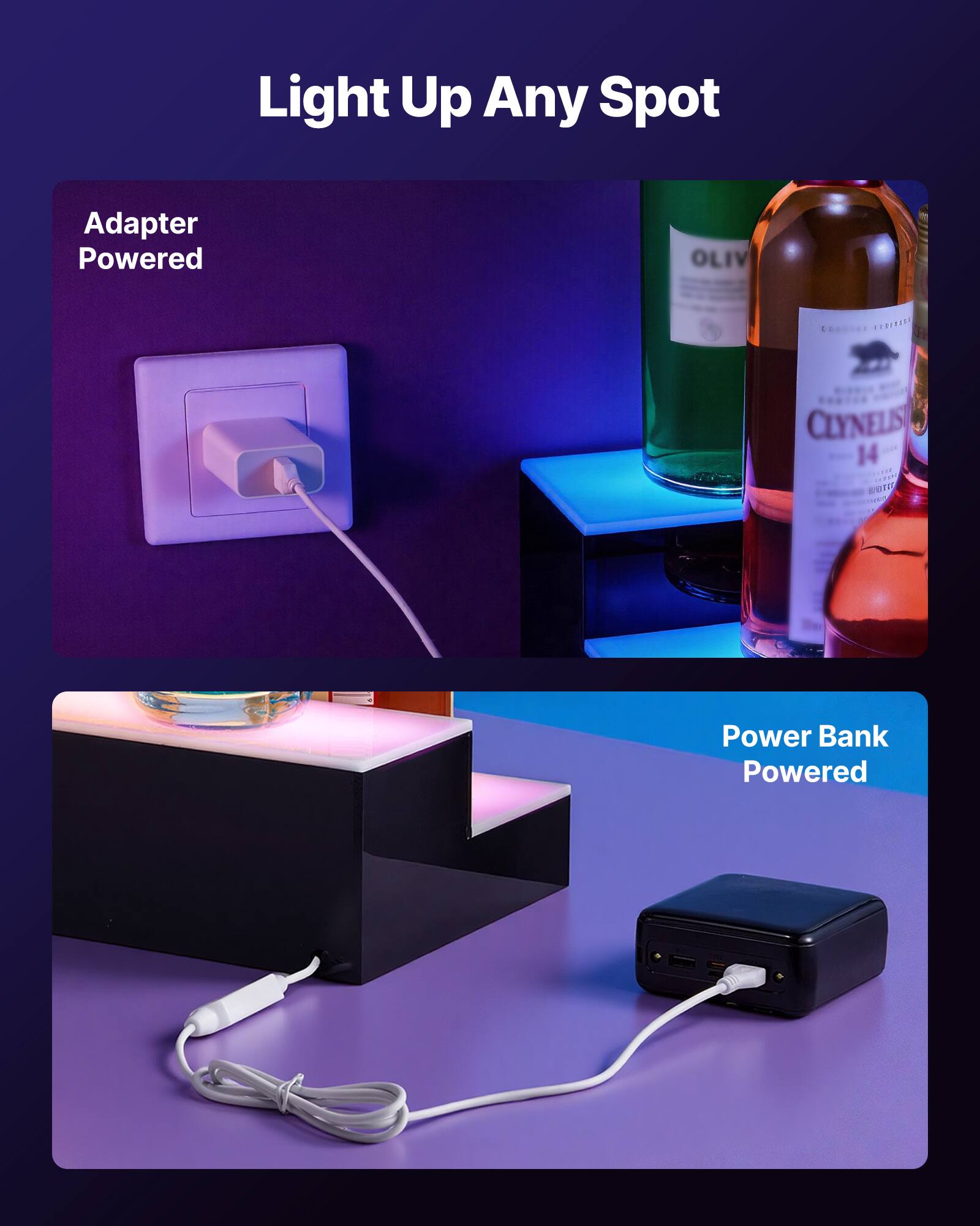 Light Up Any Spot

Adapter Powered

Power Bank Powered