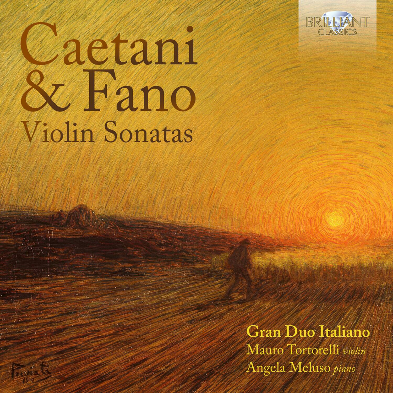 Caetani & Fano  
Violin Sonatas  

Gran Duo Italiano  
Mauro Tortorelli violin  
Angela Meluso piano  

BRILLIANT CLASSICS