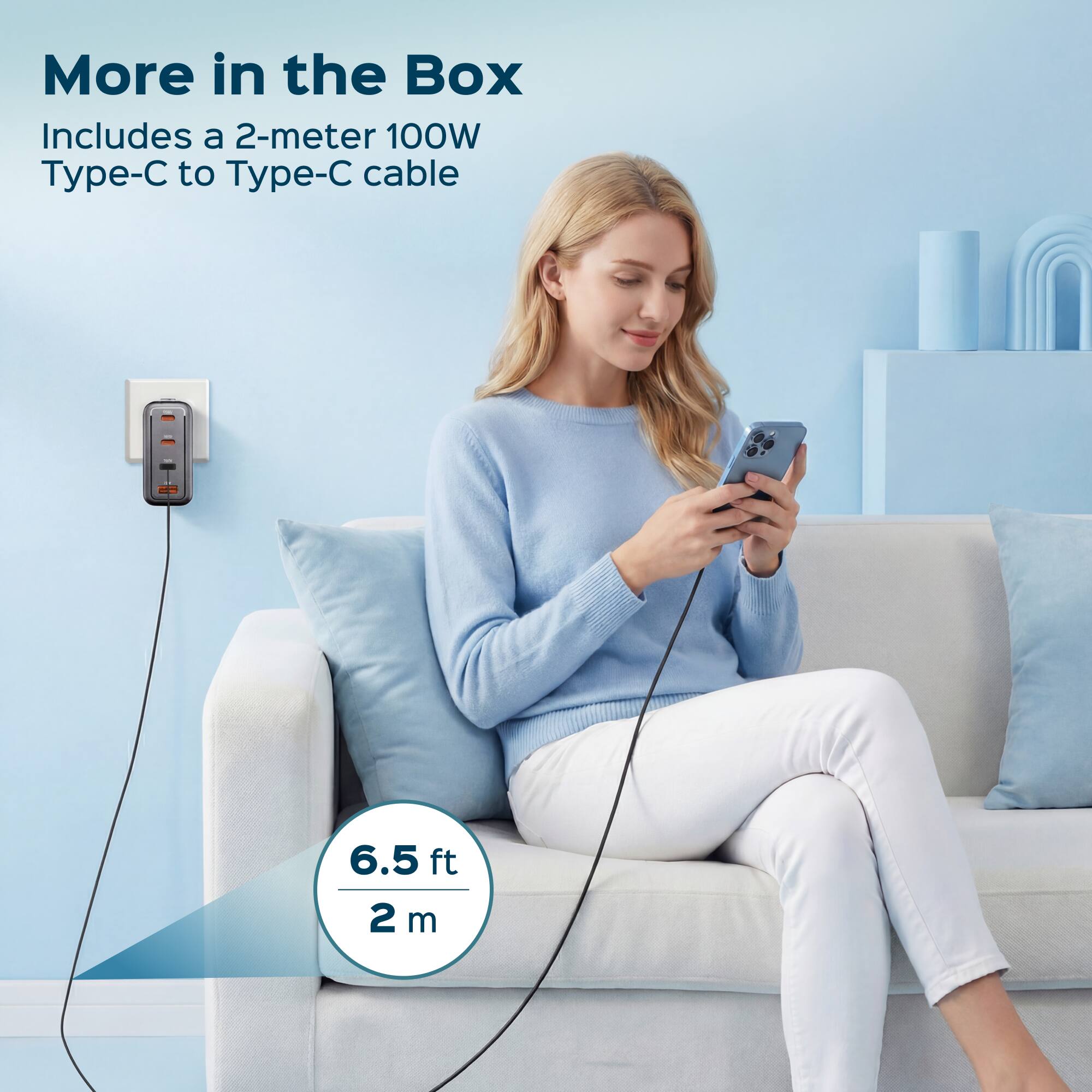More in the Box  
Includes a 2-meter 100W Type-C to Type-C cable  
6.5 ft  
2 m