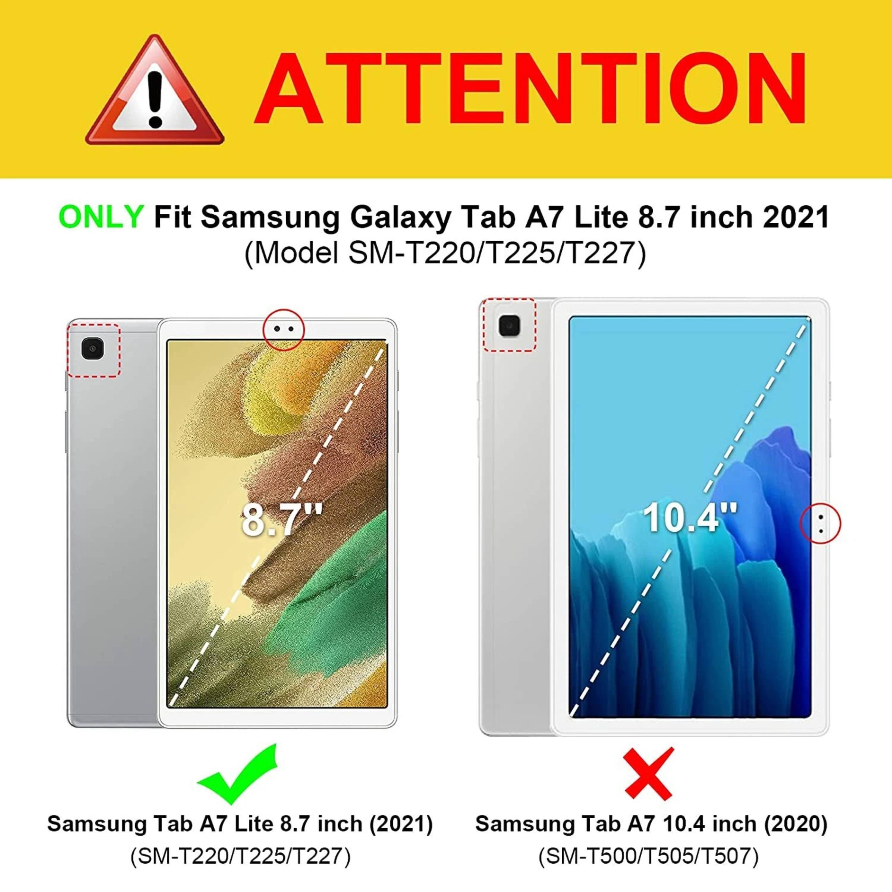 **ATTENTION**

ONLY Fit Samsung Galaxy Tab A7 Lite 8.7 inch 2021  
(Model SM-T220/T225/T227)

---

**Samsung Tab A7 Lite 8.7 inch (2021)**  
(SM-T220/T225/T227)  
✓

**Samsung Tab A7 10.4 inch (2020)**  
(SM-T500/T505/T507)  
✗