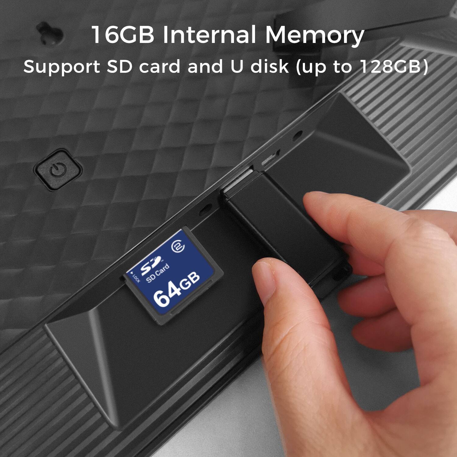 16GB Internal Memory
Support SD card and U disk (up to 128GB)
G  Sp Card LOCK SD 64GB