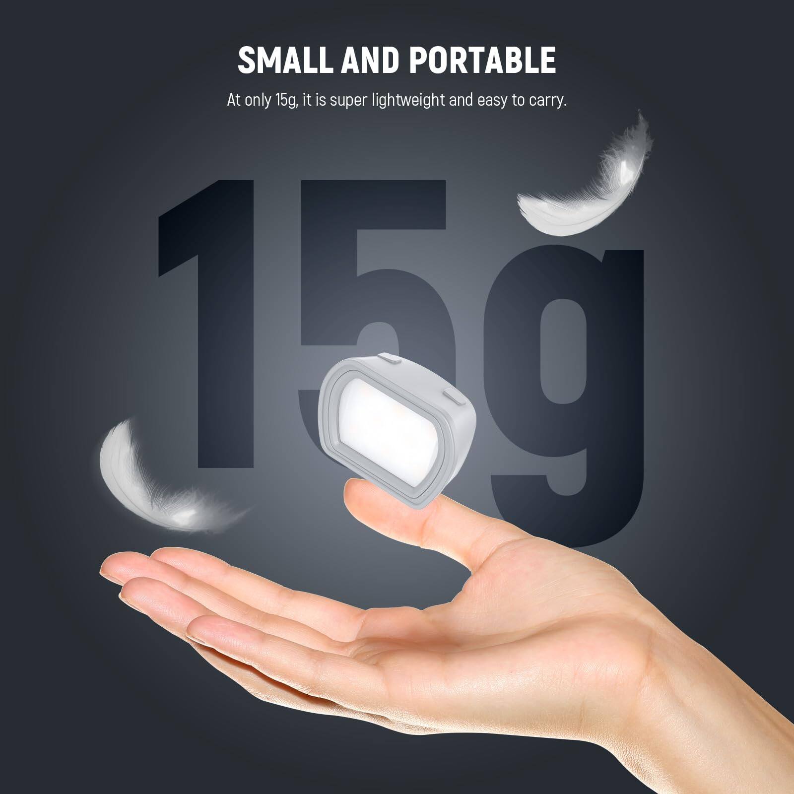 SMALL AND PORTABLE  
At only 15g, it is super lightweight and easy to carry.