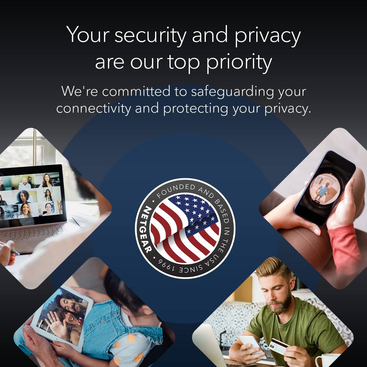Your security and privacy are our top priority

We're committed to safeguarding your connectivity and protecting your privacy.

Founded and based in the USA since 1996
