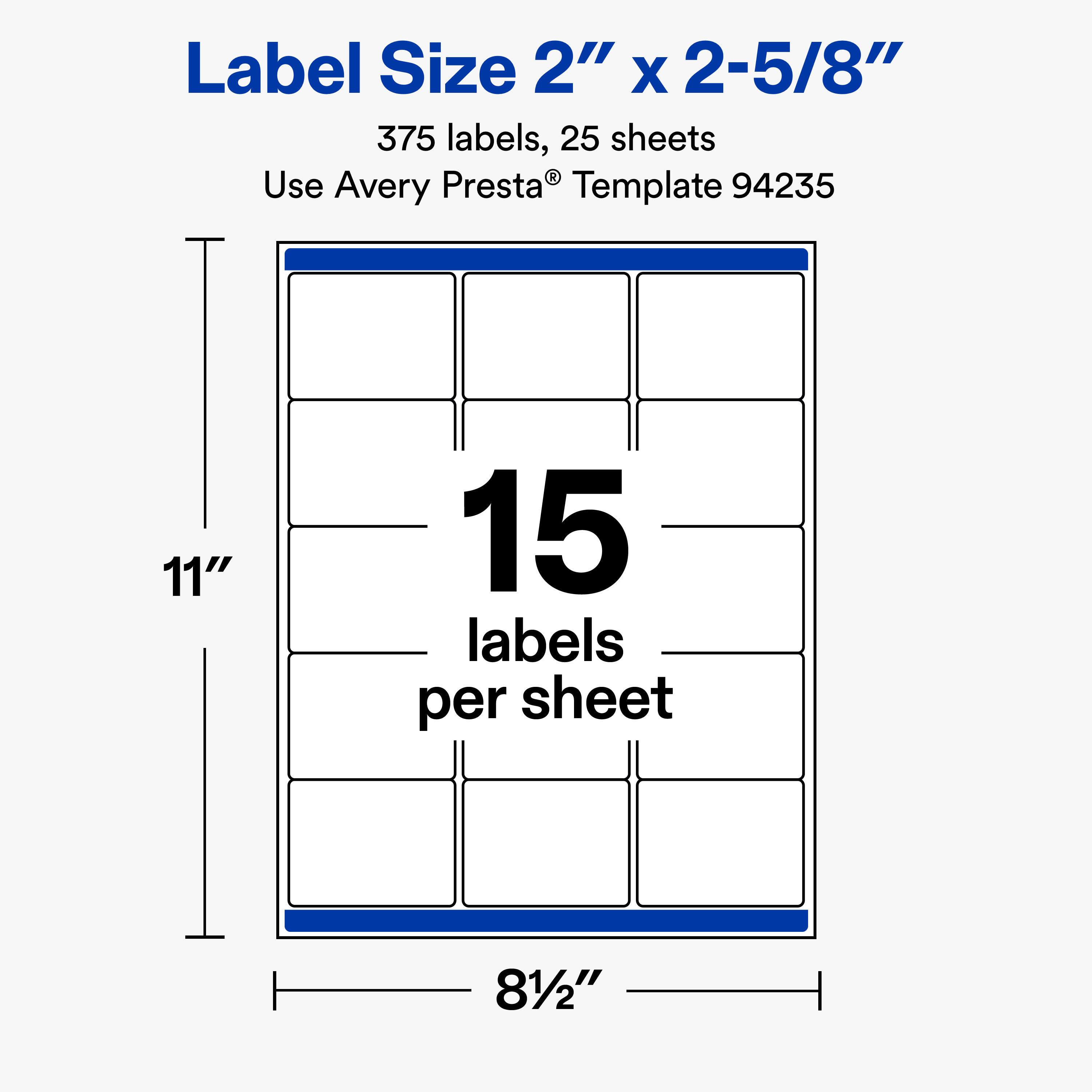 Label Size 2" X 2-5/8"  
375 labels, 25 sheets  
Use Avery Presta® Template 94235  

11"  
15 labels per sheet  
8½"