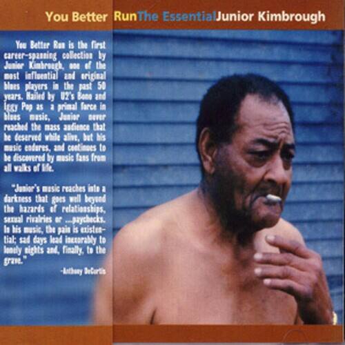You Better Run: The Essential Junior Kimbrough

You Better Run is the first career-spanning collection by Junior Kimbrough, one of the most influential and original blues players in the past 50 years. Hailed by U2's Bono and Iggy Pop as a primal force in blues music, Junior never reached the mass audience that he deserved while alive, but his music endures, and continues to be discovered by music fans from all walks of life.

"Junior's music reaches into a darkness that goes well beyond the hazards of relationships, sexual rivalries or...paychecks. In his music, the pain is existential; sad days lead inexorably to lonely nights and, finally, to the grave." - Anthony DeCurtis