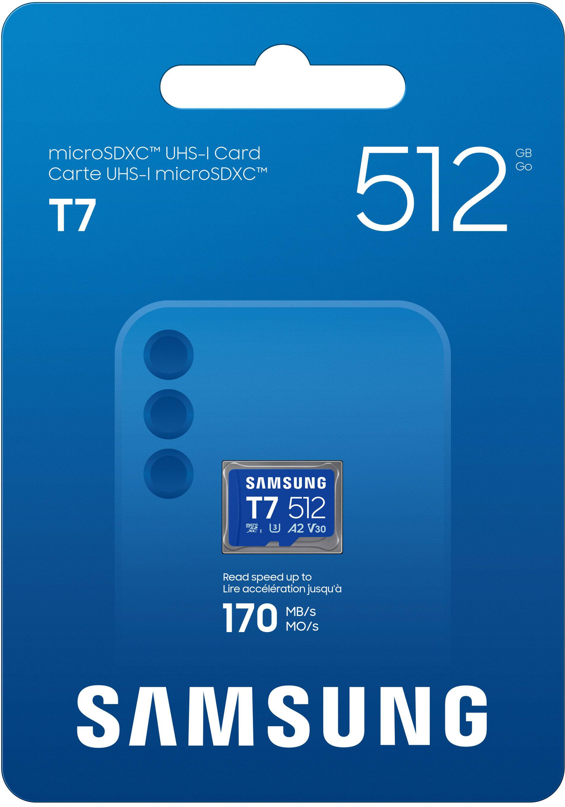 microSDXC™ UHS-I Card  
Carte UHS-I microSDXC™  
T7  
512 GB  

Read speed up to 170 MB/s  
Lire accélération jusqu'à 170 MO/s  

A2 V30  

SAMSUNG