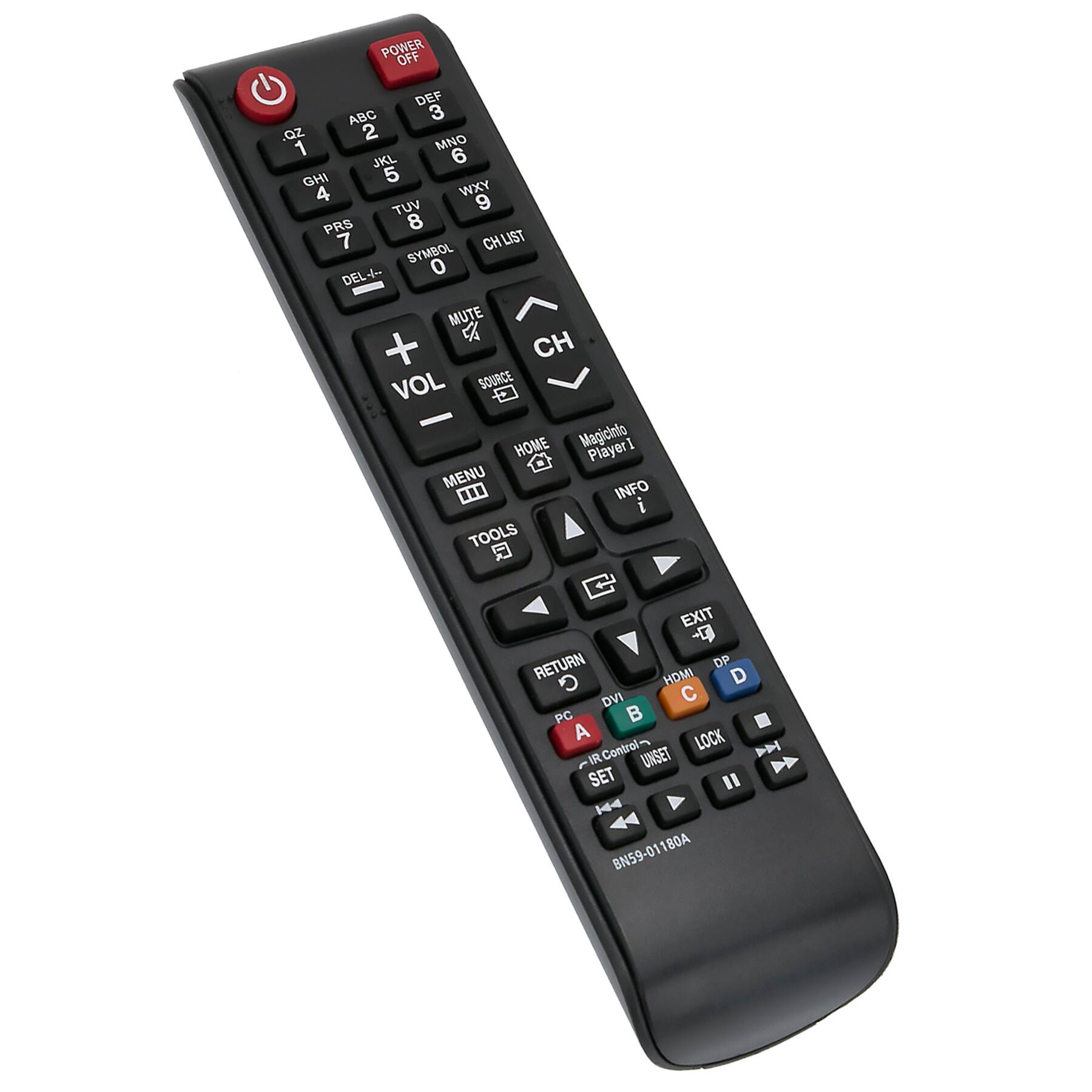 POWER OFF  
DEF  
ABC 1 2 3  
GHI 4 5 6  
JKL 7 8 9  
MNO 0  
PRS  
TUV  
WXYZ  
SYMBOL  
CH LIST  
DEL  
MUTE  
VOL + -  
SOURCE  
HOME  
MENU  
TOOLS  
INFO  
EXIT  
RETURN  
DP HDMI DVI C PC  
A LOCK IR Control- UNSET P SET "  
Magicinto Player1  
BN59-01180A