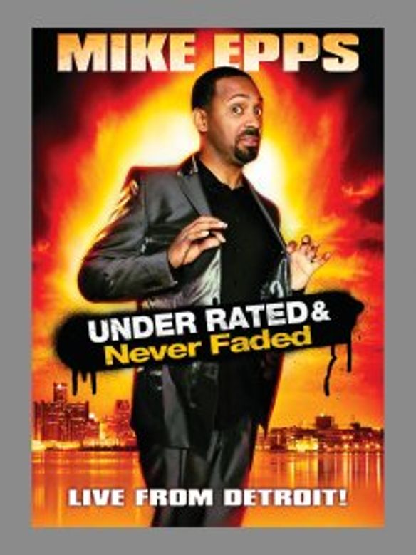  Mike Epps: Under Rated &amp; Never Faded - Live from Detroit! [DVD] [2009]