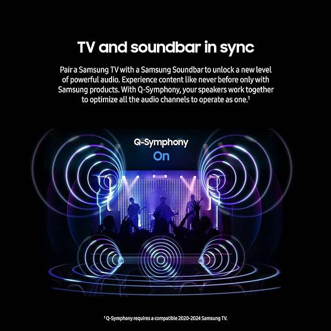 TV and soundbar in sync

Pair a Samsung TV with a Samsung Soundbar to unlock a new level of powerful audio. Experience content like never before only with Samsung products. With Q-Symphony, your speakers work together to optimize all the audio channels to operate as one.

Q-Symphony On

Q-Symphony requires a compatible 2020-2024 Samsung TV.