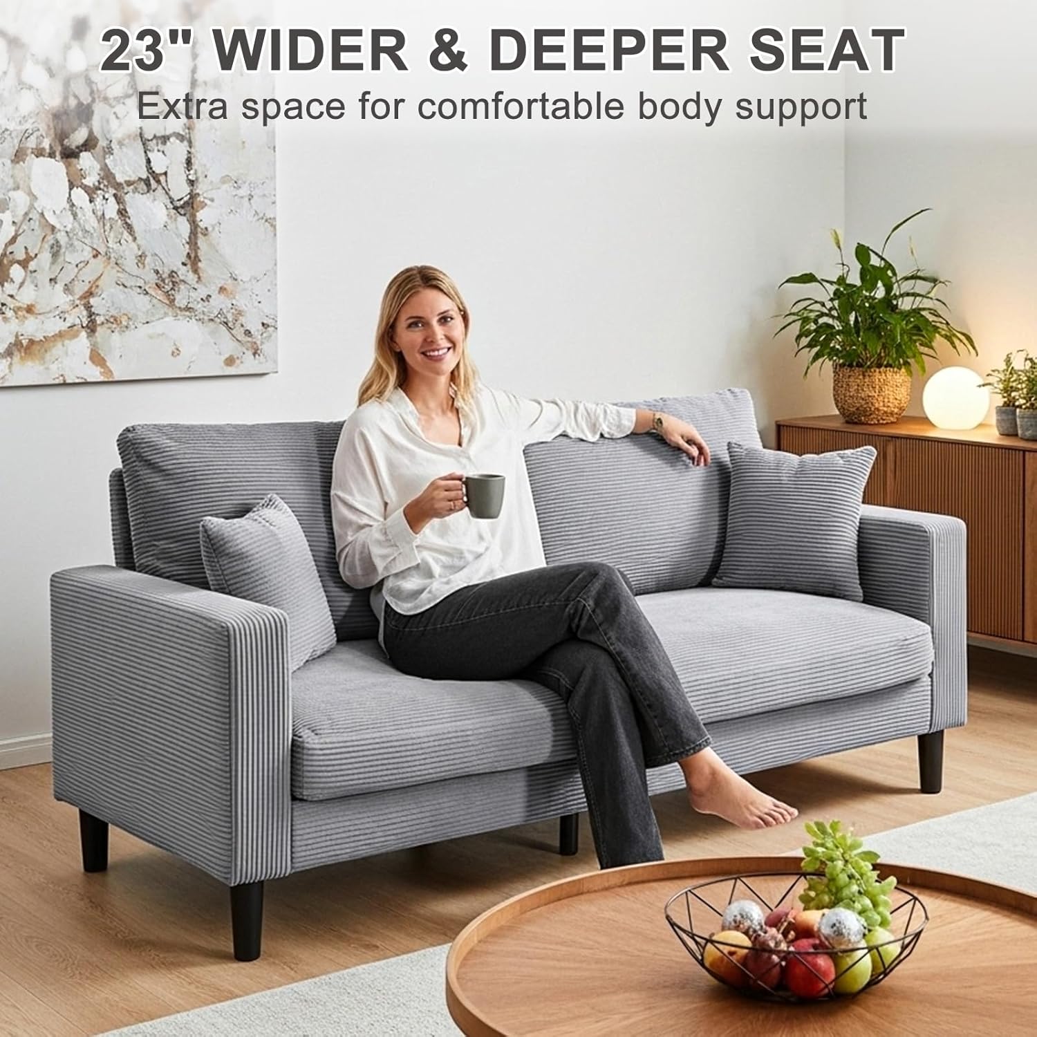 23" WIDER & DEEPER SEAT  
Extra space for comfortable body support