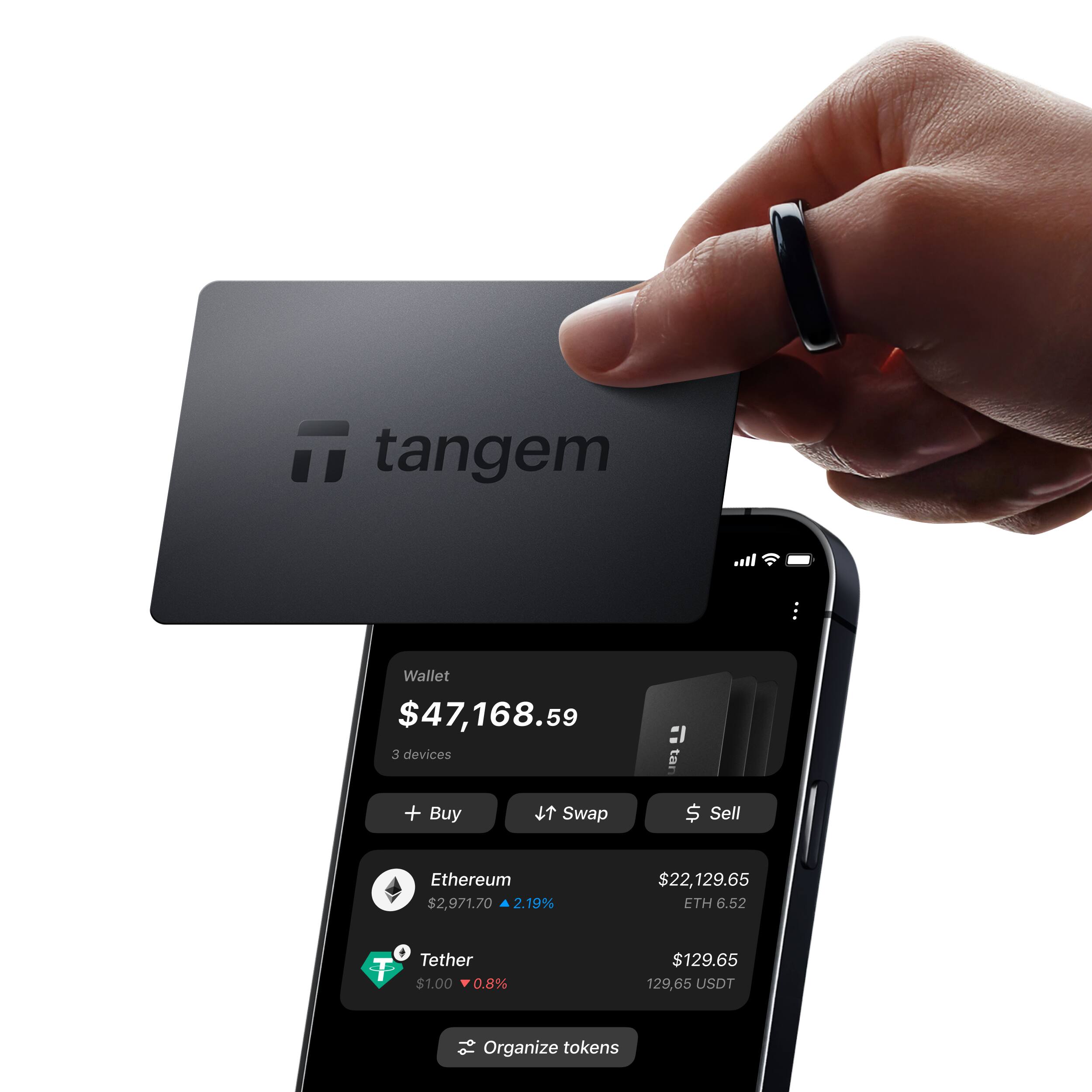 Tangem Wallet $47,168.59  
3 devices  

Buy  
Swap  
Sell  

Ethereum $2,971.70 (2.19%)  
$22,129.65 ETH (6.52)  

Tether $1.00 (0.8%)  
$129.65 USDT (129.65)  

Organize tokens