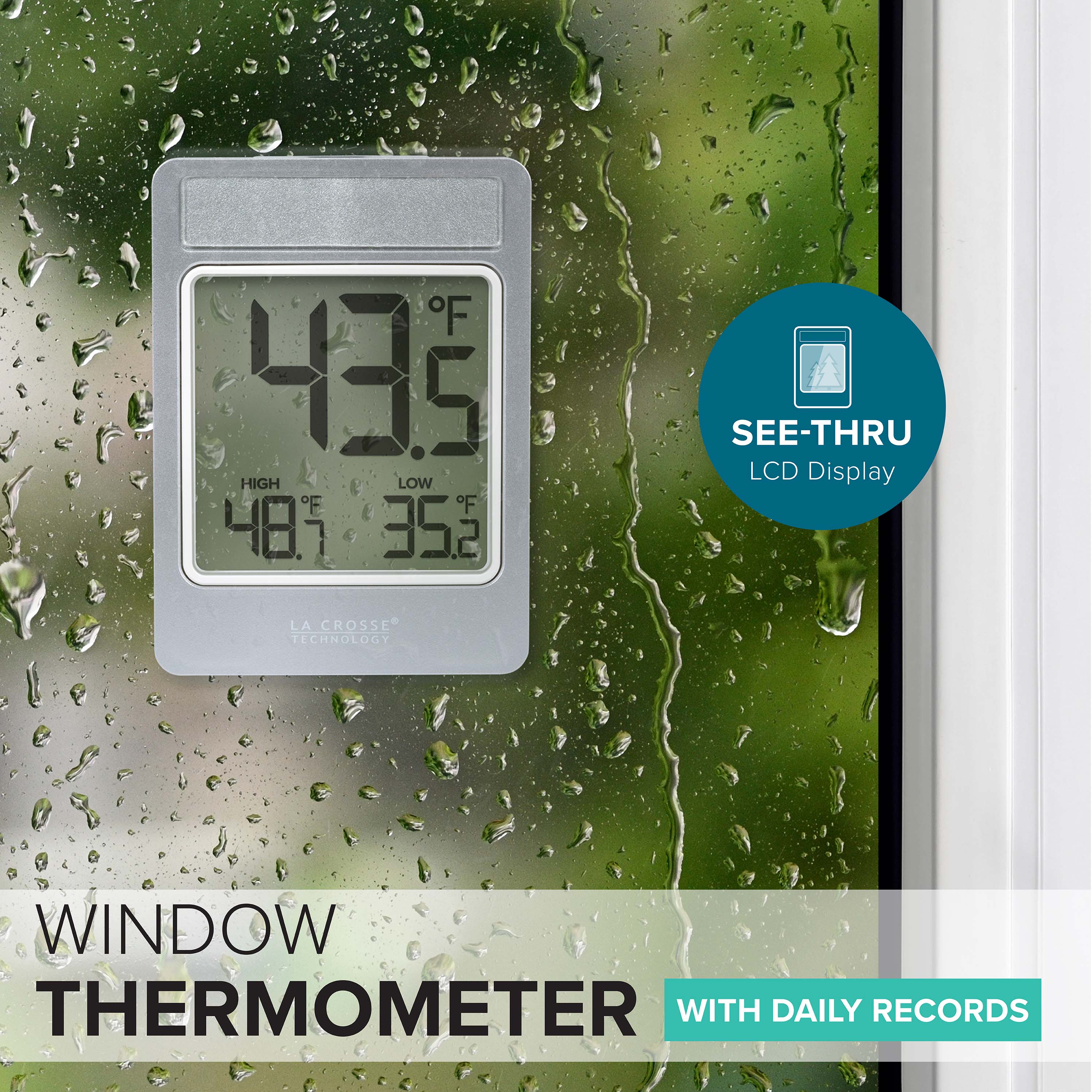 F 435 HIGH LOW F 48.1 35.2 SEE-THRU LCD Display LA CROSSE TECHNOLOGY WINDOW THERMOMETER WITH DAILY RECORDS