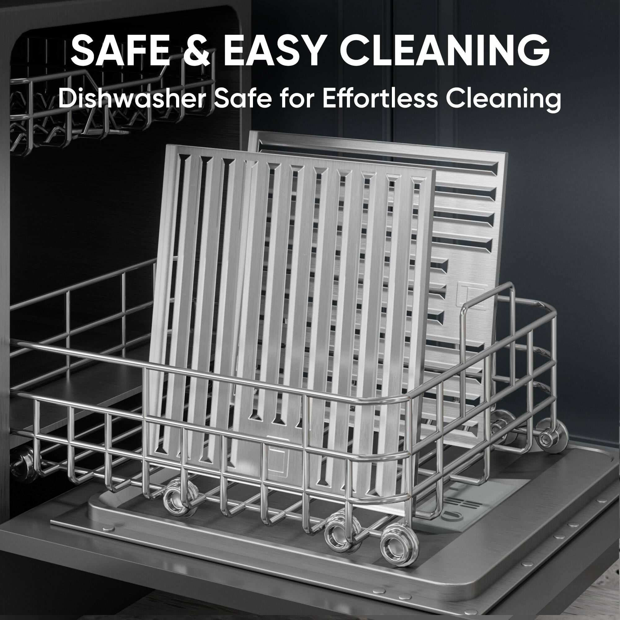 SAFE & EASY CLEANING  
Dishwasher Safe for Effortless Cleaning