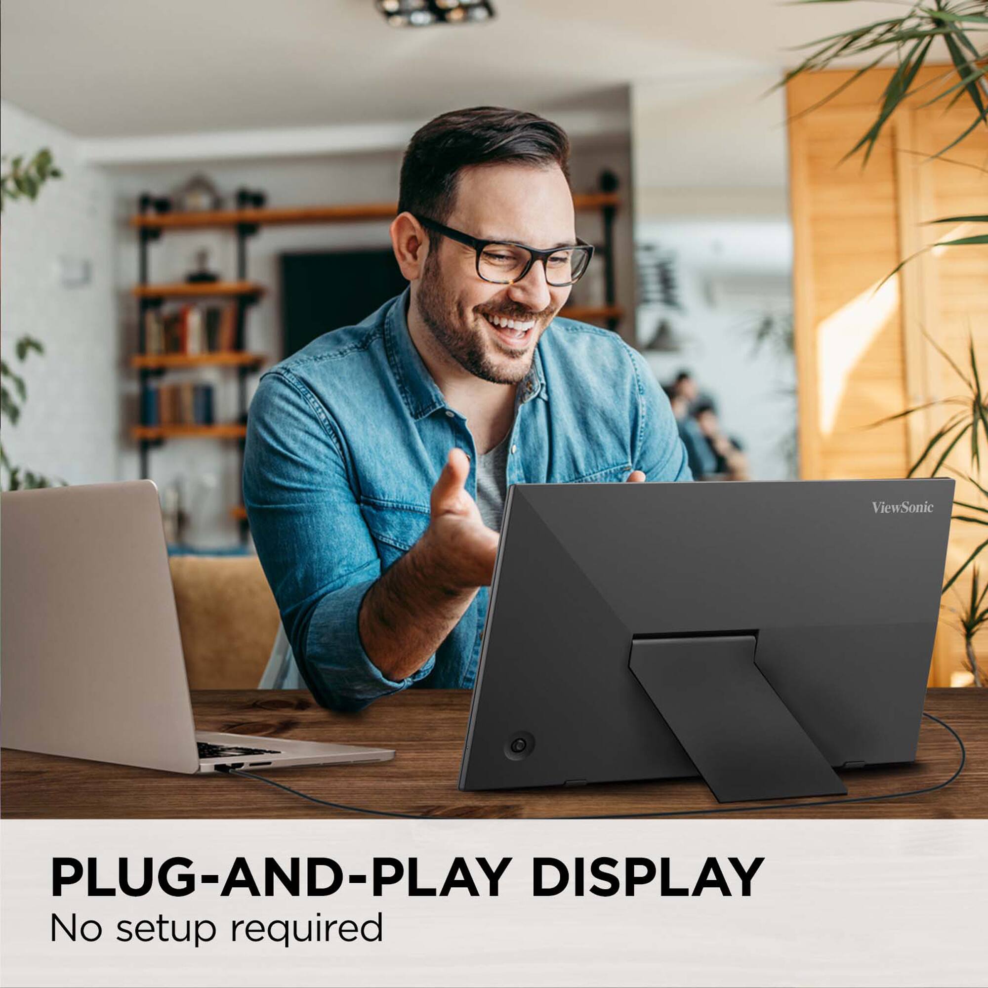 PLUG-AND-PLAY DISPLAY  
No setup required