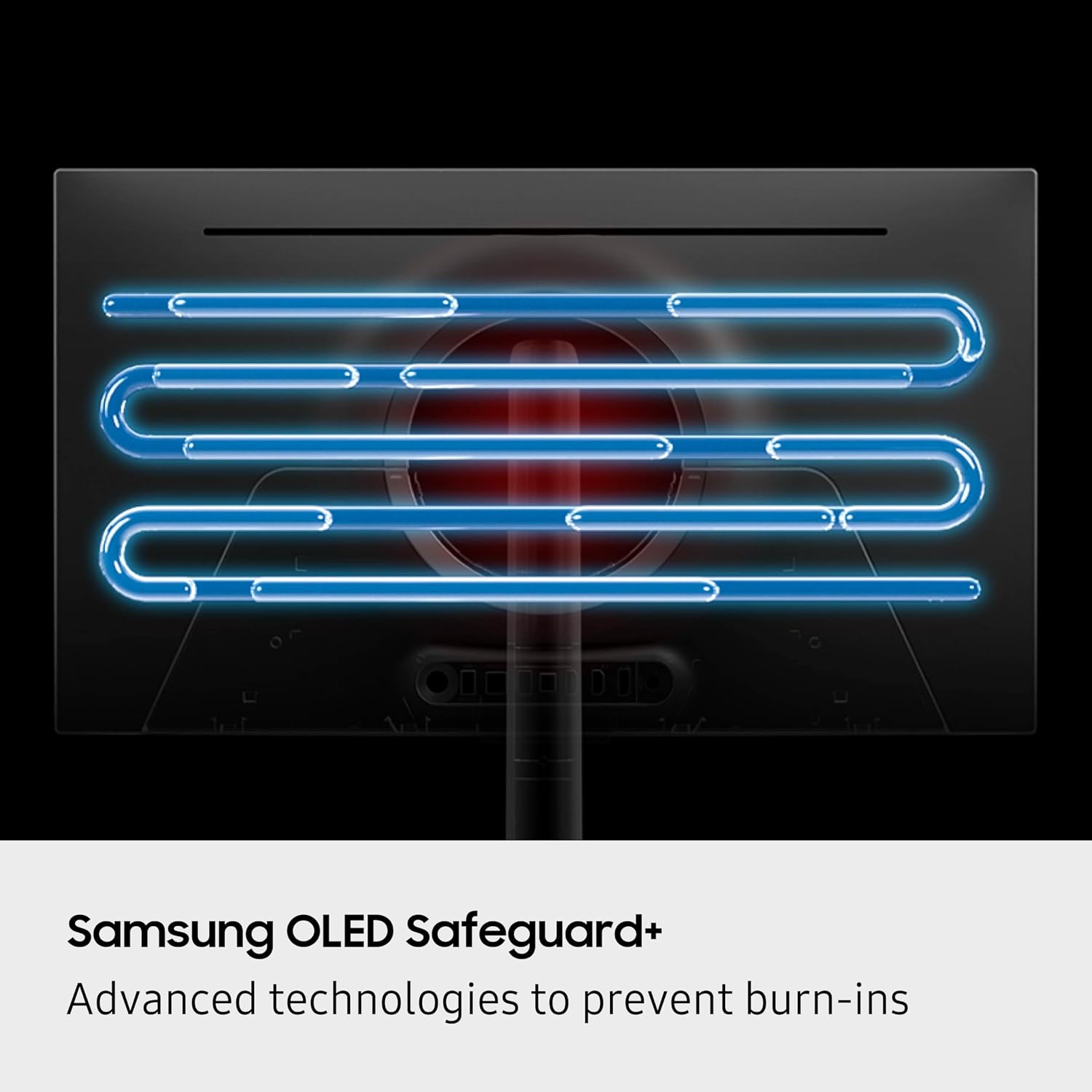 Samsung OLED Safeguard+  
Advanced technologies to prevent burn-ins