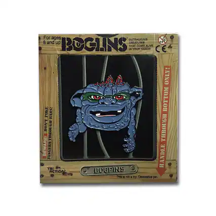 For ages 8 and up
BOGLINS
OUTRAGEOUS CREATURES THAT COME ALIVE IN YOUR HANDS!
CE ONLY!
BOTTOM POKE BARS! DON'T HANDLE THROUGH BEWARE: FINGERS BE THROUGH! This is not a toy. Decorative pin.
TRI ACTION TOYS
