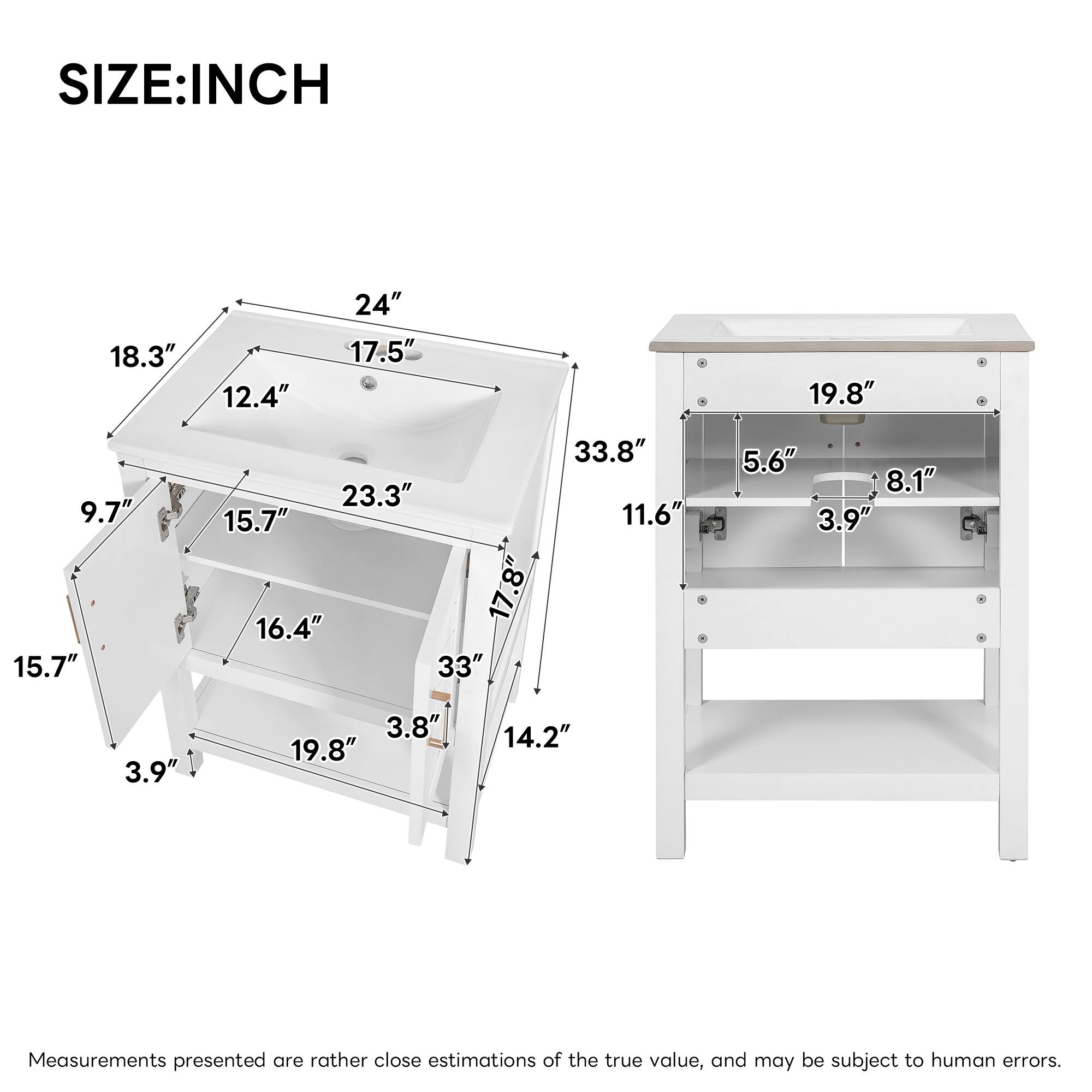 SIZE: INCH

18.3" 12.4" 24" 17.5" 19.8" 9.7" 15.7" 23.3" 15.7" 17.8" 16.4" 33" 33.8" 11.6" 5.6" 8.1" 3.9" 3.9" 3.8" 19.8" 14.2"

Measurements presented are rather close estimations of the true value, and may be subject to human errors.