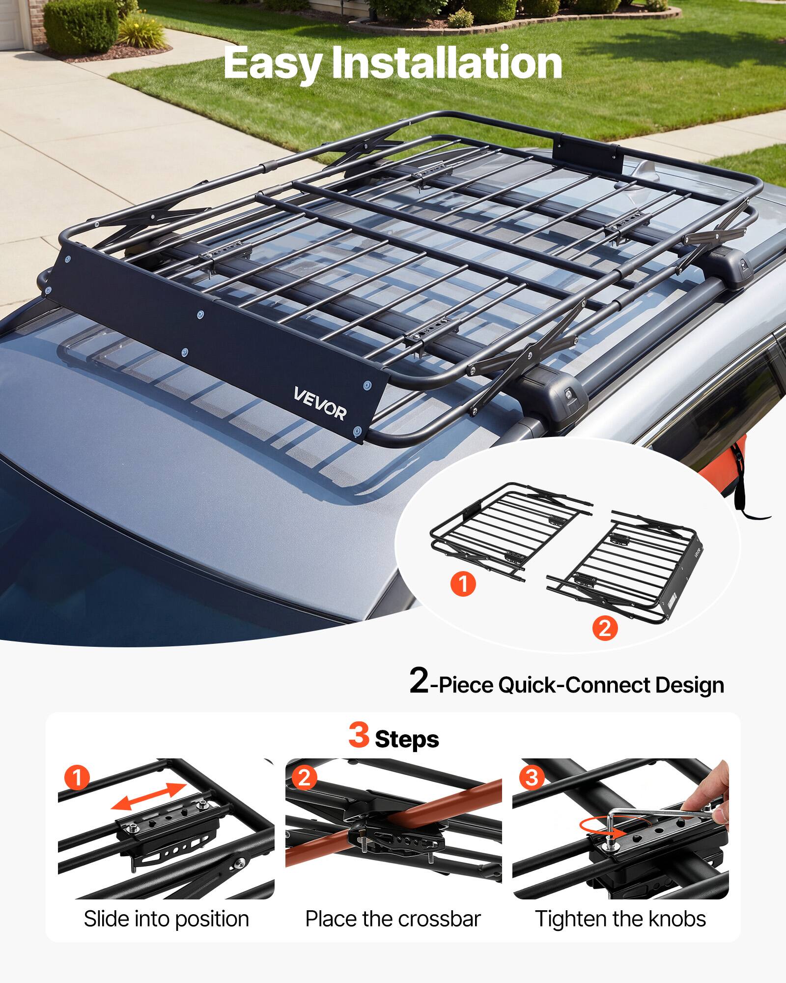 Easy Installation

VEVOR

2-Piece Quick-Connect Design

3 Steps

1. Slide into position
2. Place the crossbar
3. Tighten the knobs