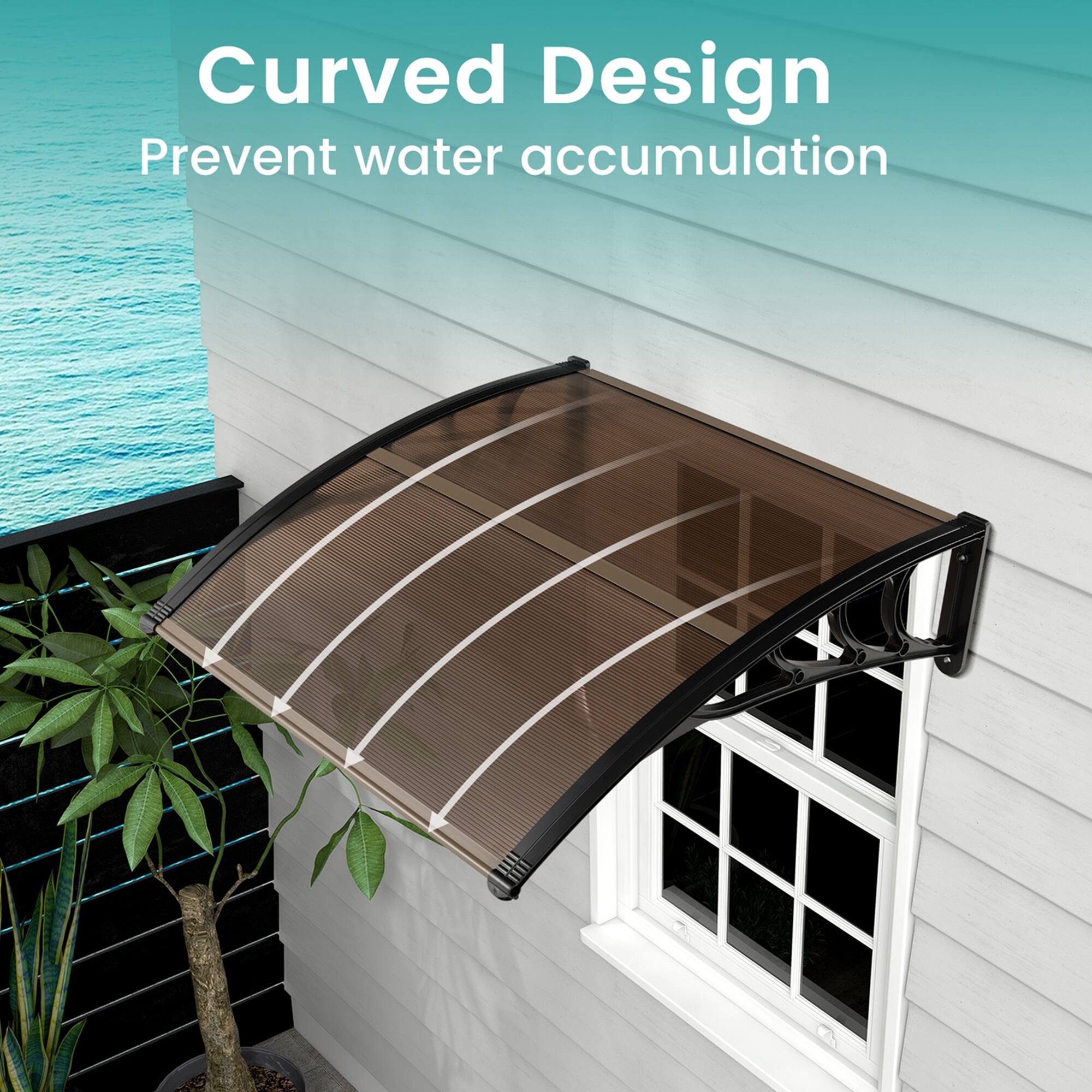 Curved Design  
Prevent water accumulation