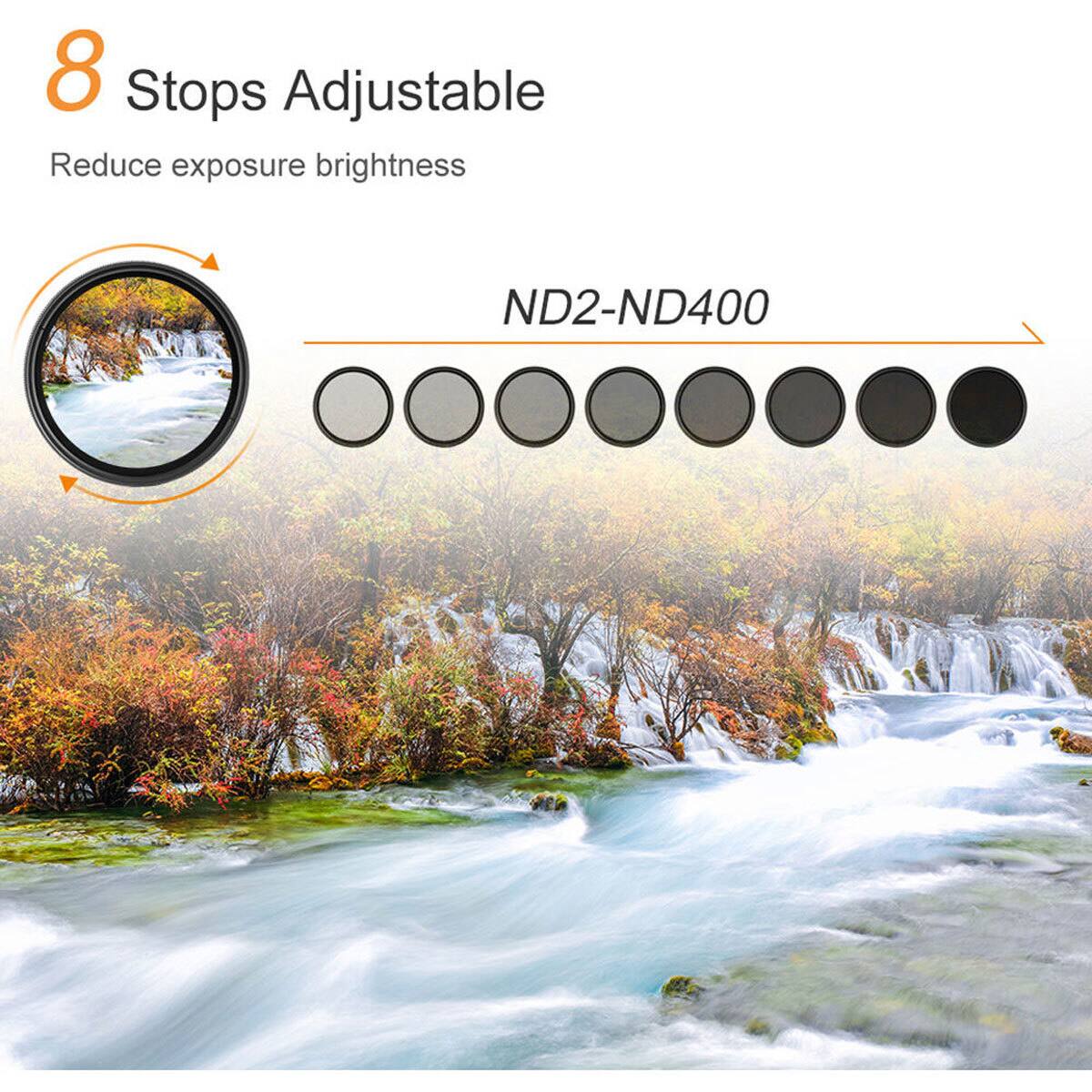 8 Stops Adjustable  
Reduce exposure brightness  
ND2-ND400
