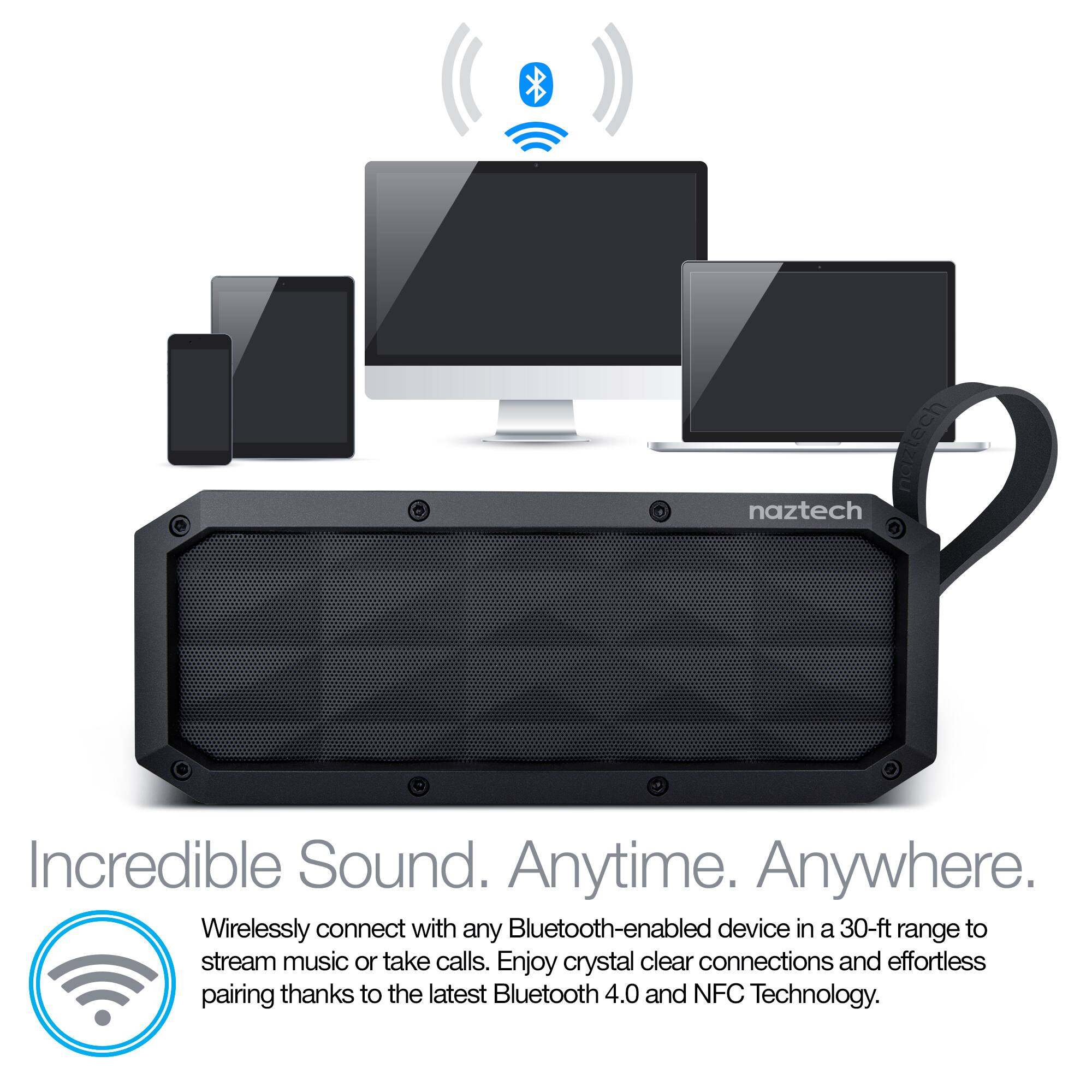 naztech  
Incredible Sound. Anytime. Anywhere.  
Wirelessly connect with any Bluetooth-enabled device in a 30-ft range to stream music or take calls. Enjoy crystal clear connections and effortless pairing thanks to the latest Bluetooth 4.0 and NFC Technology.