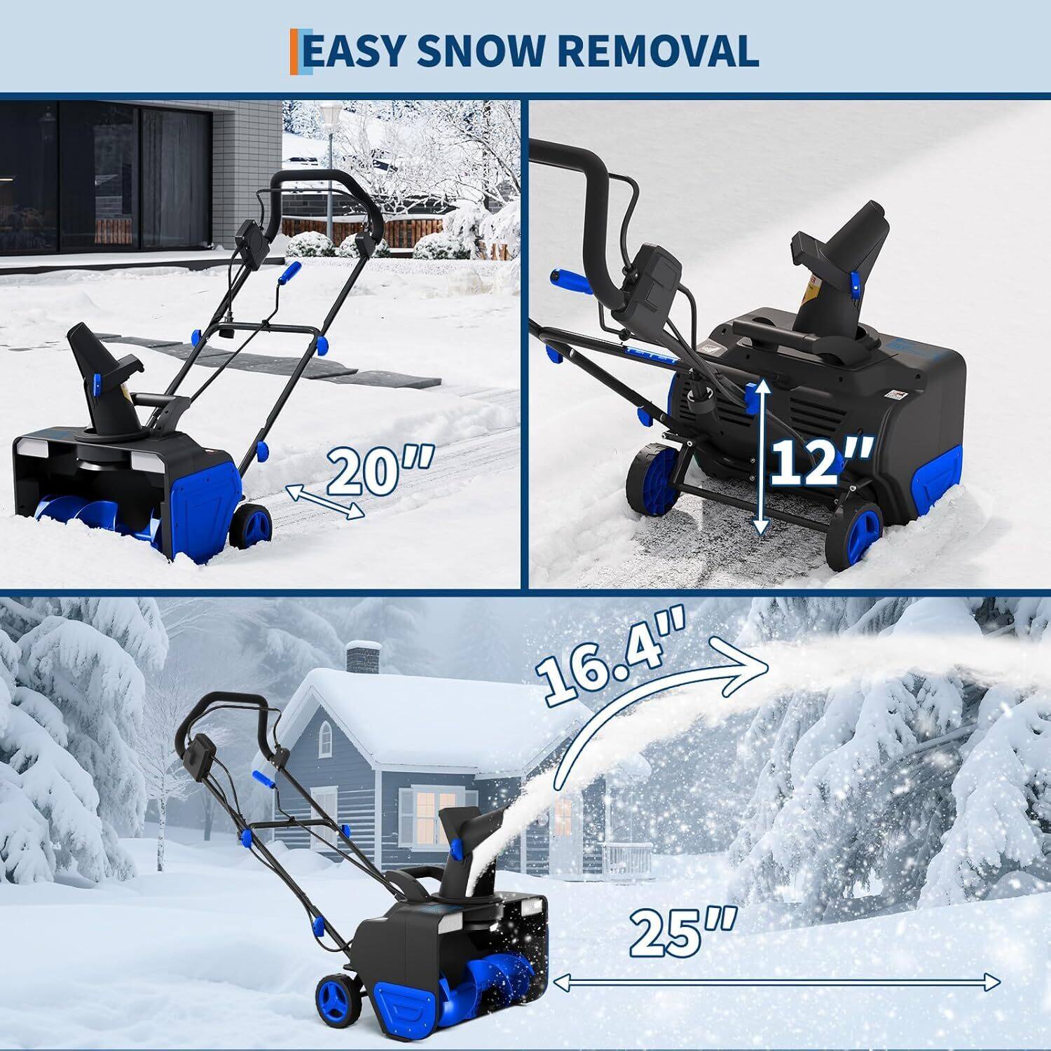 EASY SNOW REMOVAL

20"  
12"  
16.4"  
25"