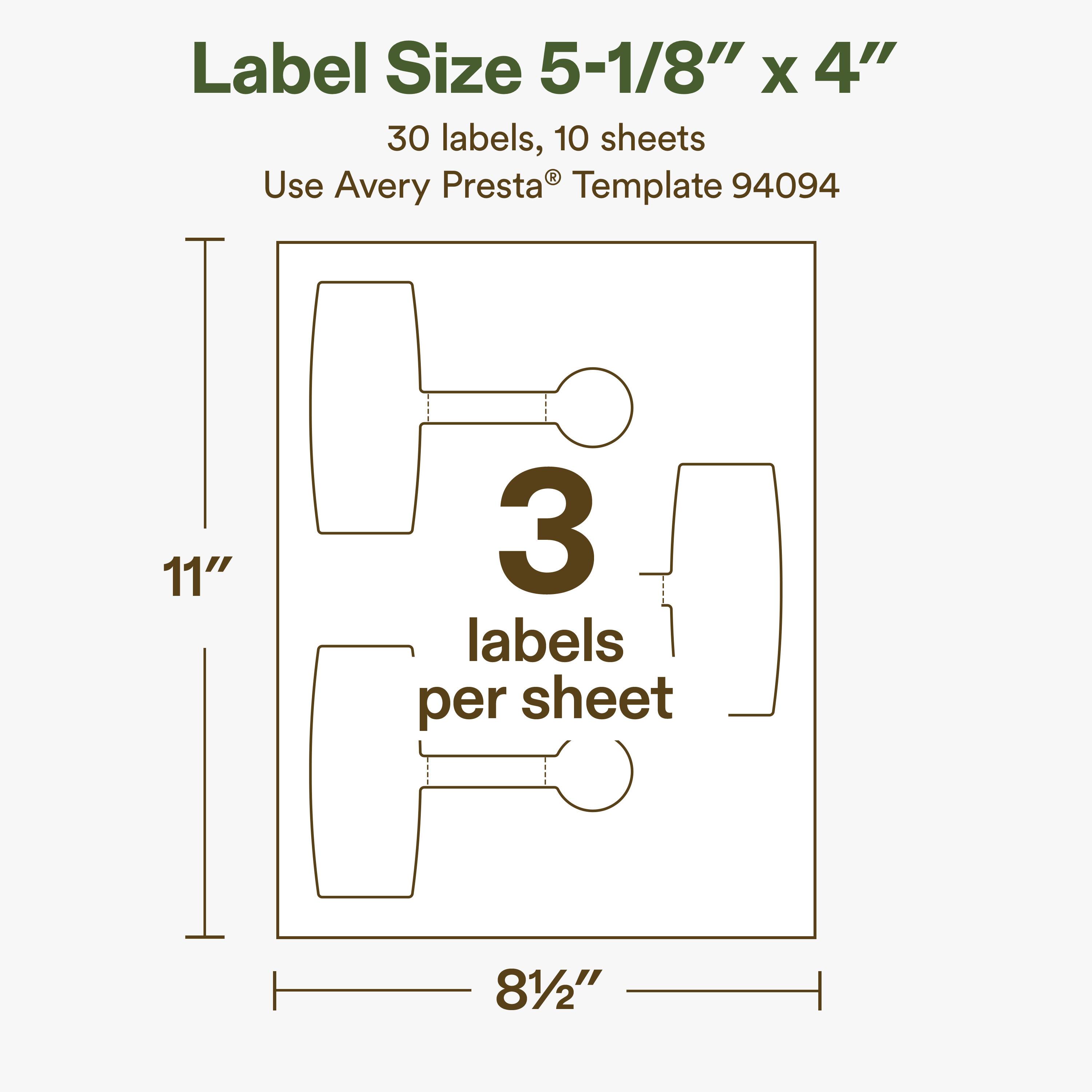 Label Size 5-1/8" x 4"  
30 labels, 10 sheets  
Use Avery Presta® Template 94094  
11"  
3 labels per sheet  
8 1/2"