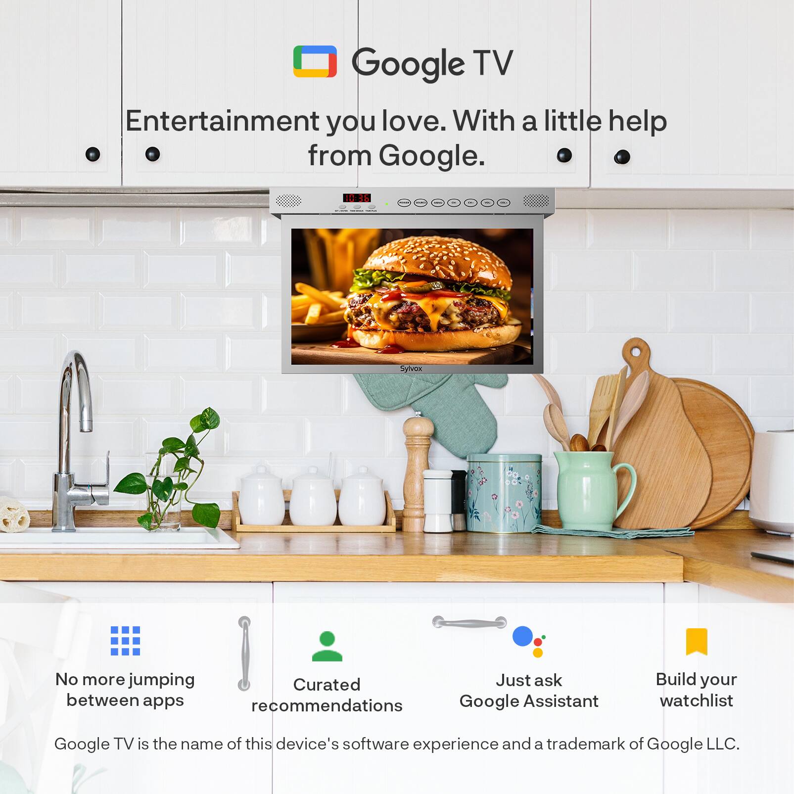 Google TV  
Entertainment you love. With a little help from Google.

- No more jumping between apps
- Curated recommendations
- Just ask Google Assistant
- Build your watchlist

Google TV is the name of this device's software experience and a trademark of Google LLC.