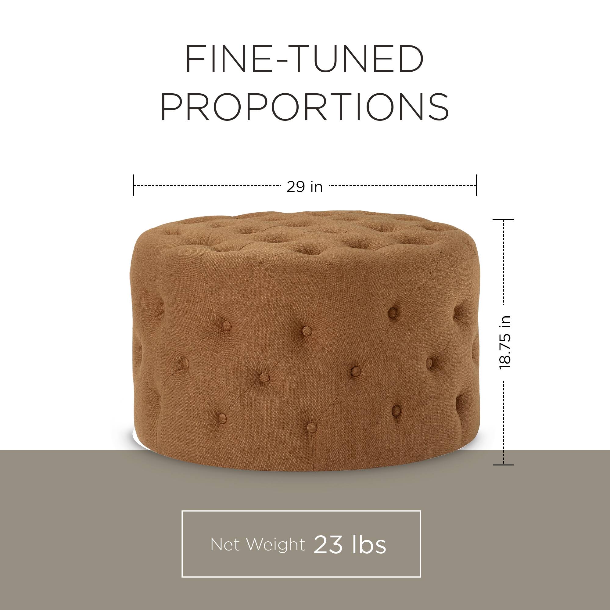 FINE-TUNED PROPORTIONS  
29 in x 18.75 in  
Net Weight 23 lbs