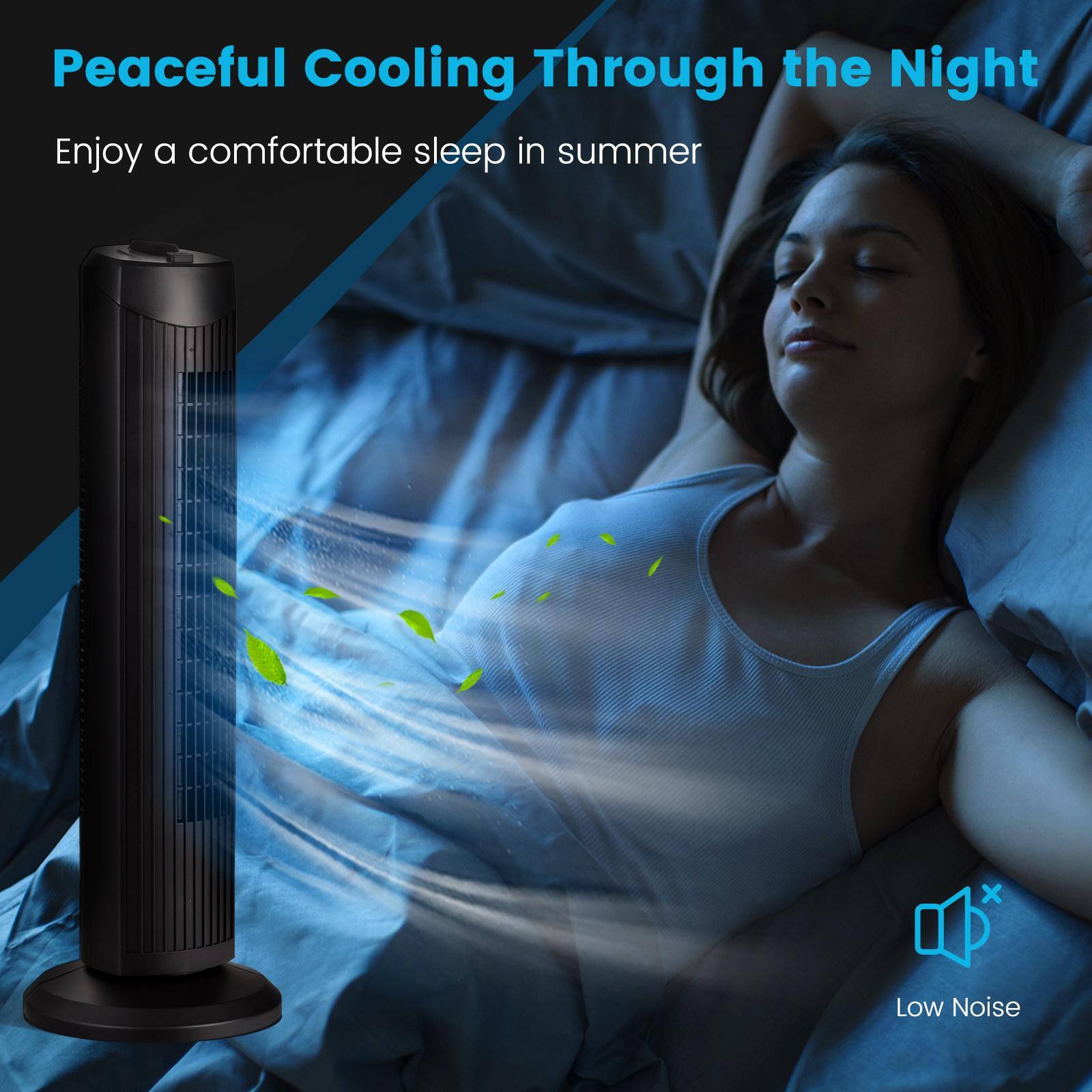 Peaceful Cooling Through the Night  
Enjoy a comfortable sleep in summer  
Low Noise