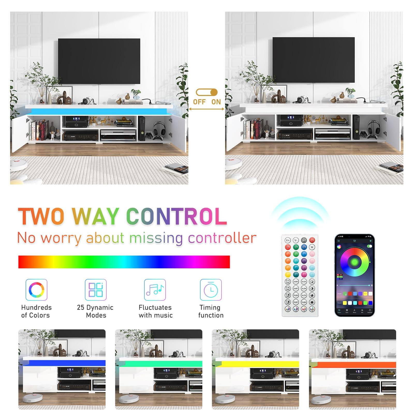 OFF ON TWO WAY CONTROL  
No worry about missing controller  

- Hundreds of Colors  
- 25 Dynamic Modes  
- Fluctuates with music  
- Timing function