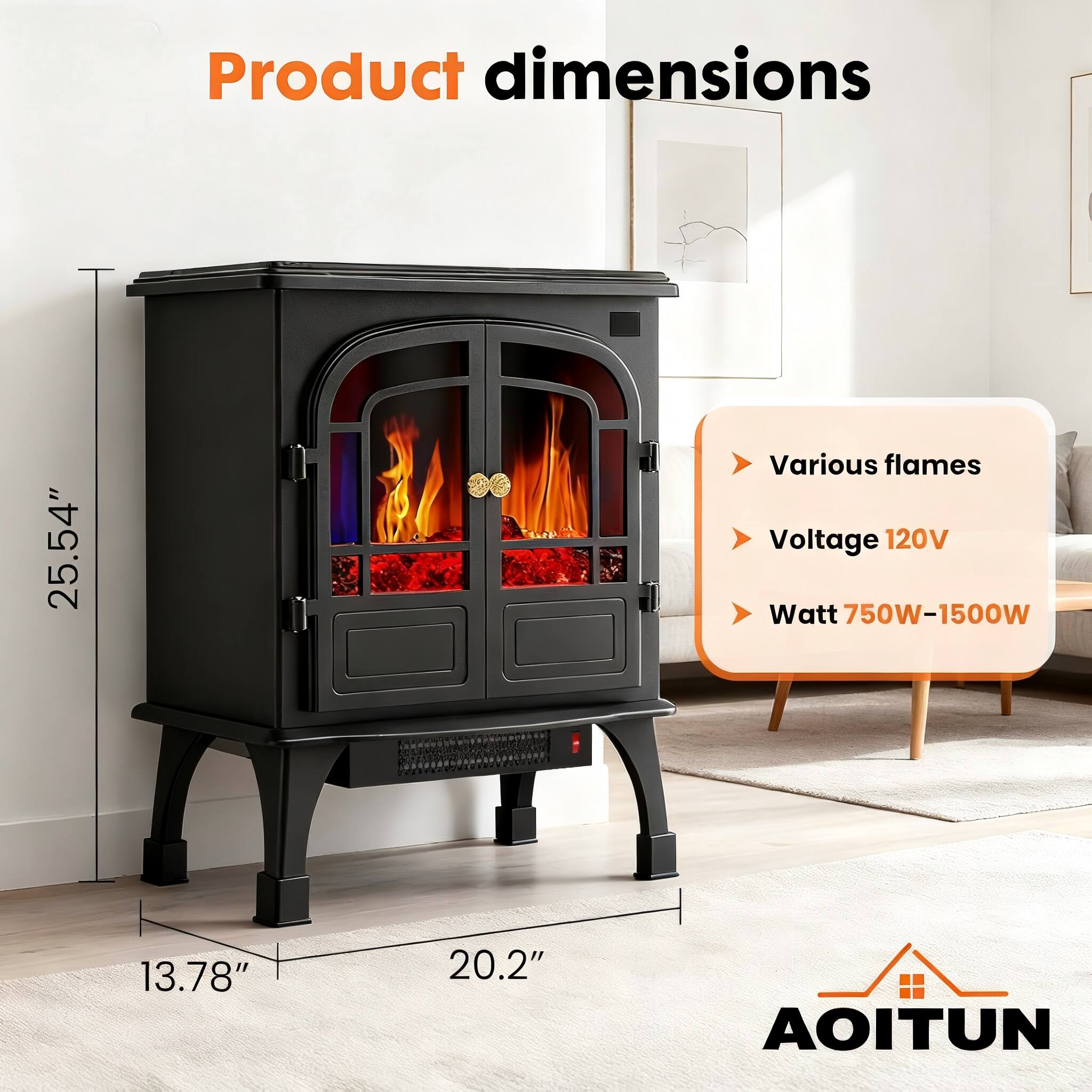 Product dimensions  
25.54" x 20.2" x 13.78"  

AOITUN  

Various flames  
Voltage 120V  
Watt 750W-1500W