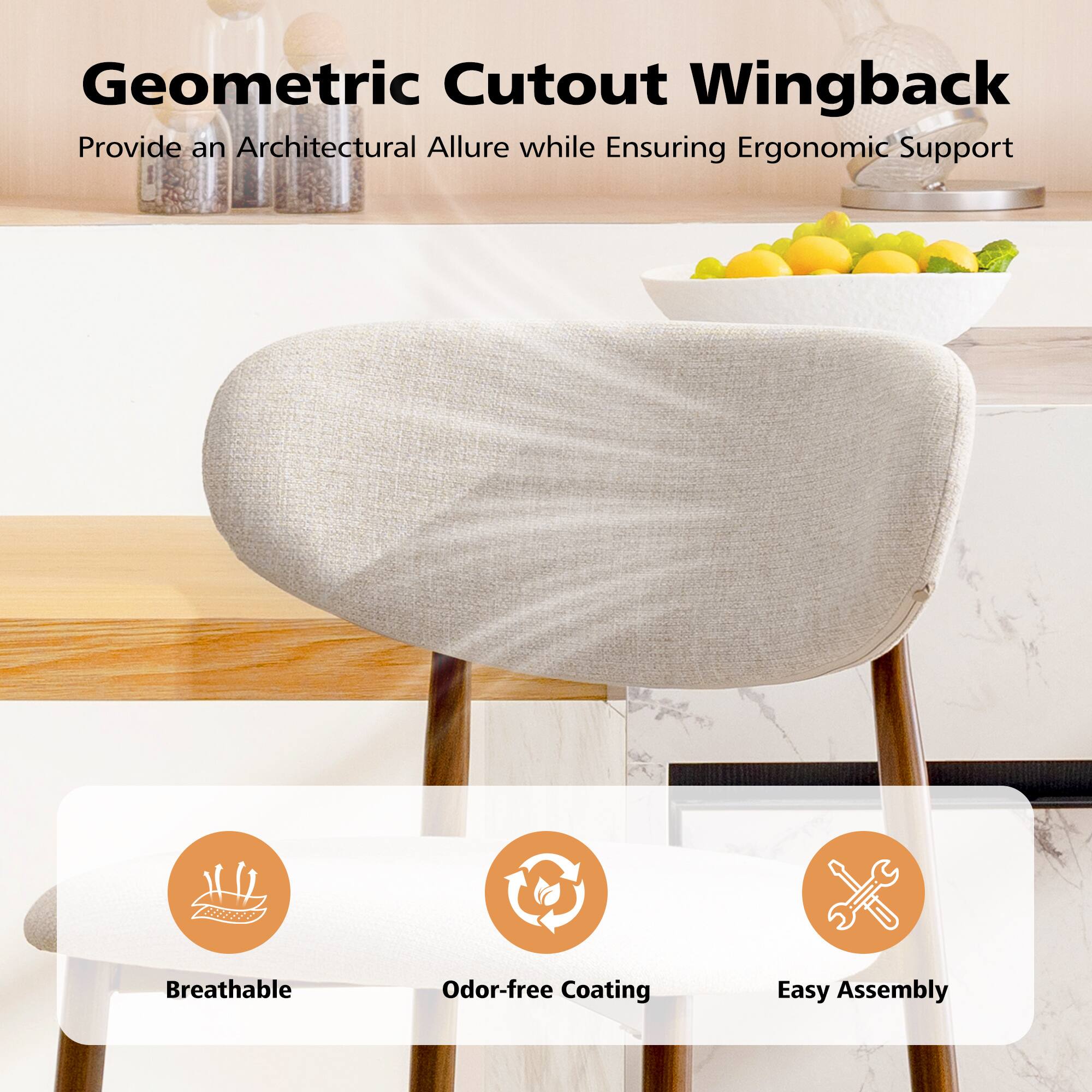 Geometric Cutout Wingback  
Provide an Architectural Allure while Ensuring Ergonomic Support  

- Breathable  
- Odor-free Coating  
- Easy Assembly