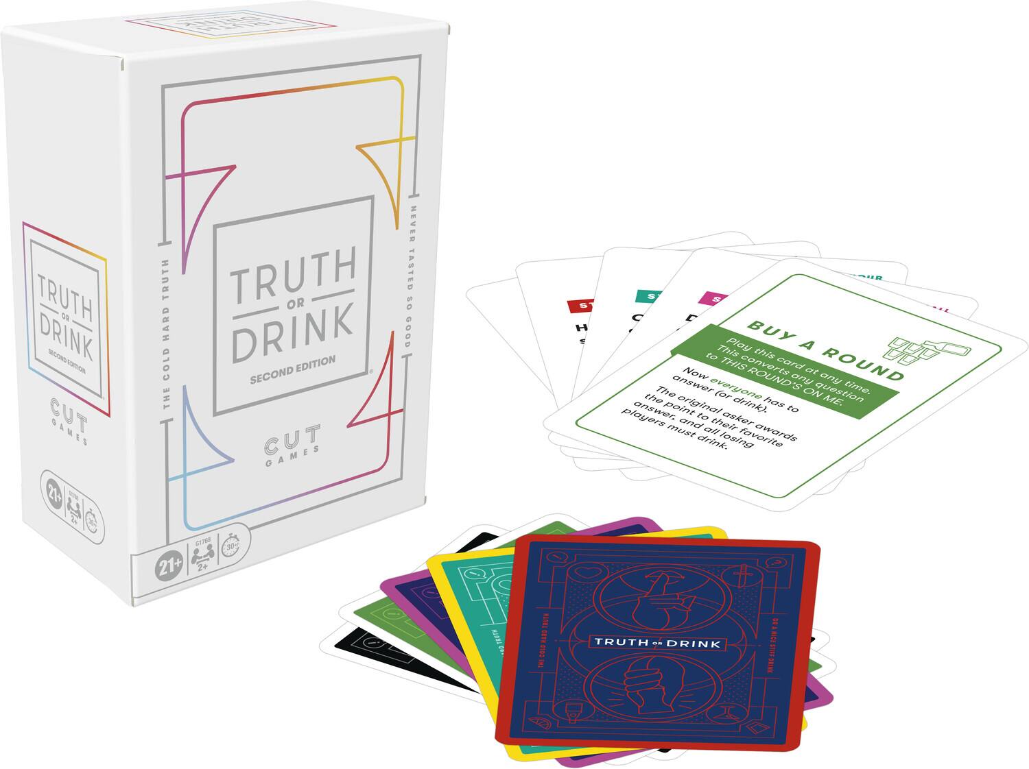 **TRUTH OR DRINK**
SECOND EDITION
CUT GAMES
**COLD HARD TRUTH**
NEVER TASTED SO GOOD
**BUY A ROUND**
Play this card at any time. The original question has to be asked to the person who has to drink. The person who has to drink has to ask everyone to drink their favorite drink.
**TRUTH OR DRINK**
CUT GAMES
**21+**
2+
30+
**TRUTH OR DRINK**
CUT GAMES
**TRUTH OR DRINK**
CUT GAMES
**TRUTH OR DRINK**
CUT GAMES
**TRUTH OR DRINK**
CUT GAMES
**TRUTH OR DRINK**
CUT GAMES
**TRUTH OR DRINK**
CUT GAMES
**TRUTH OR DRINK**
CUT GAMES
**TRUTH OR DRINK**
CUT GAMES
**TRUTH OR DRINK**
CUT GAMES
**TRUTH OR DRINK**
CUT GAMES
**TRUTH OR DRINK**
CUT GAMES
**TRUTH OR DRINK**
C