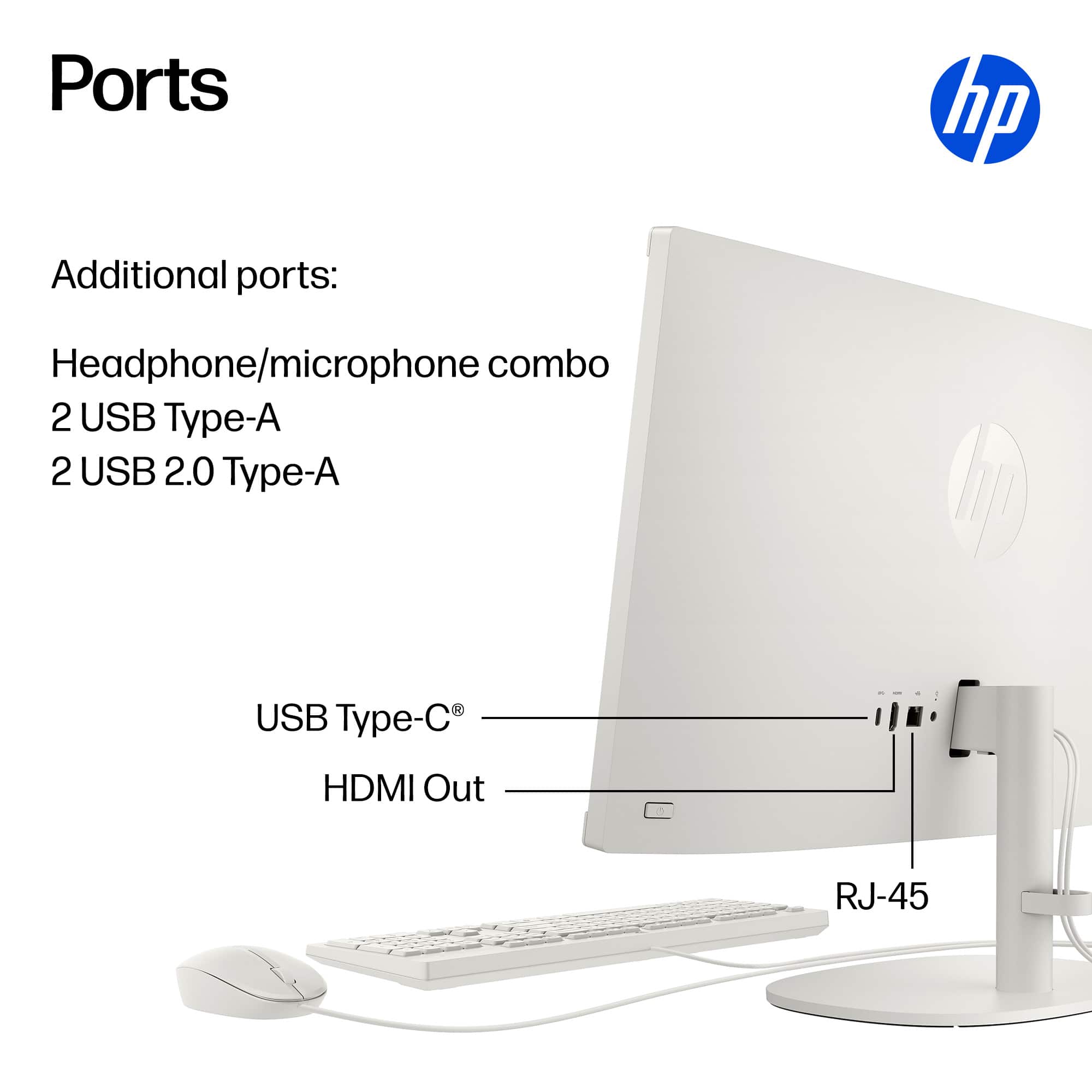 Ports
Additional ports:
Headphone/microphone combo
2 USB Type-A
2 USB 2.0 Type-A
USB Type-C®
HDMI Out
RJ-45