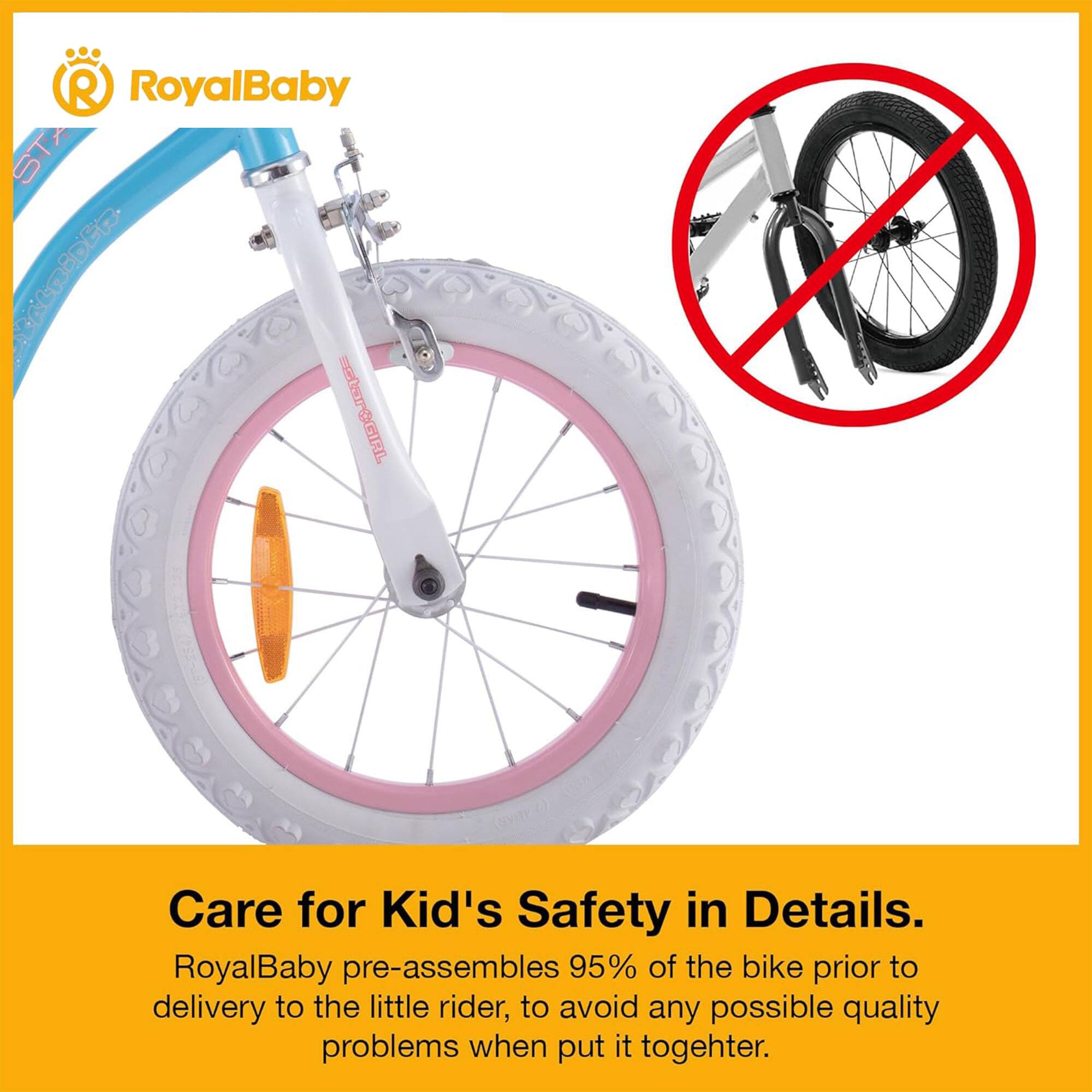 RoyalBaby | Care for Kid's Safety in Details.  
RoyalBaby pre-assembles 95% of the bike prior to delivery to the little rider, to avoid any possible quality problems when put it together.