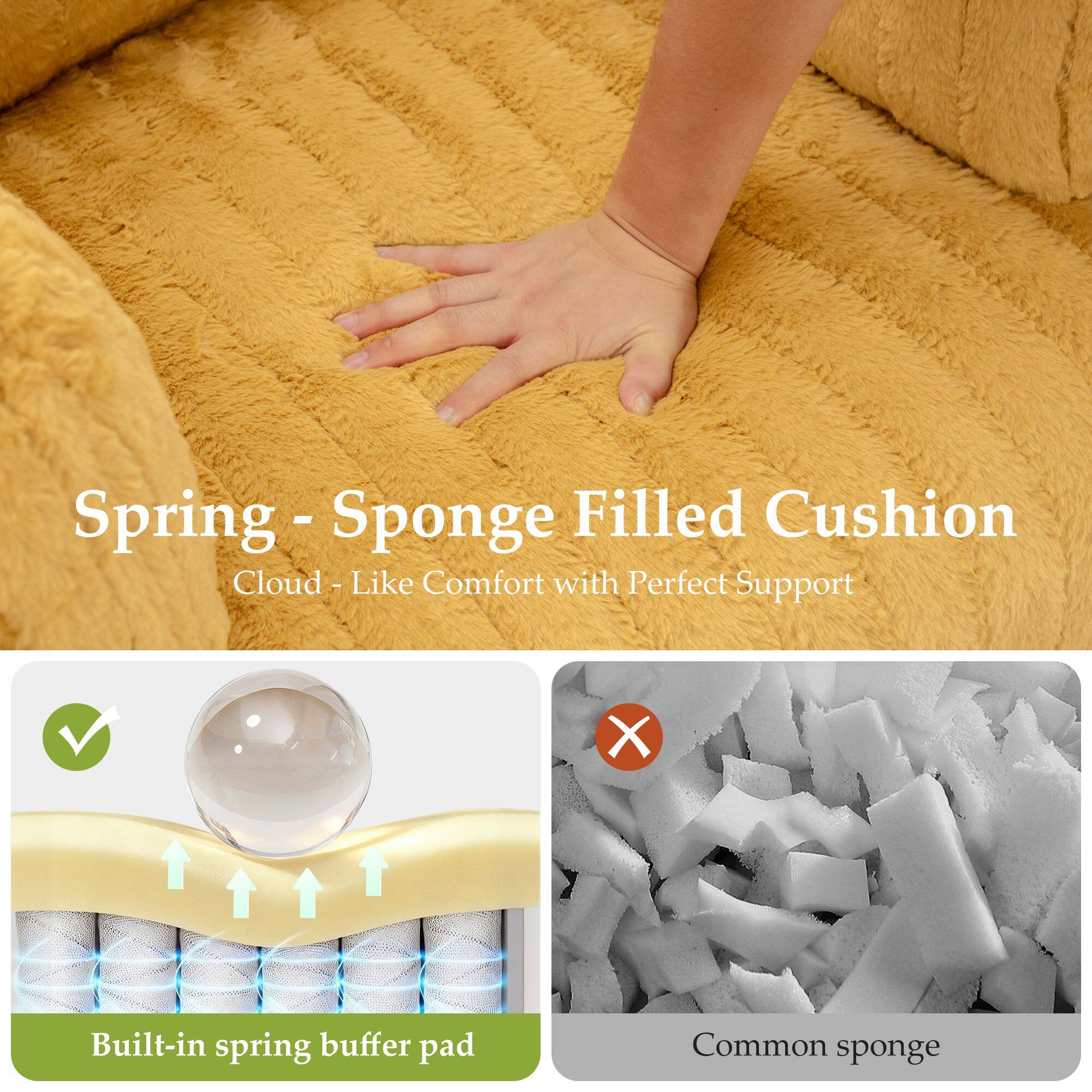 Spring - Sponge Filled Cushion  
Cloud - Like Comfort with Perfect Support  

Built-in spring buffer pad  

Common sponge