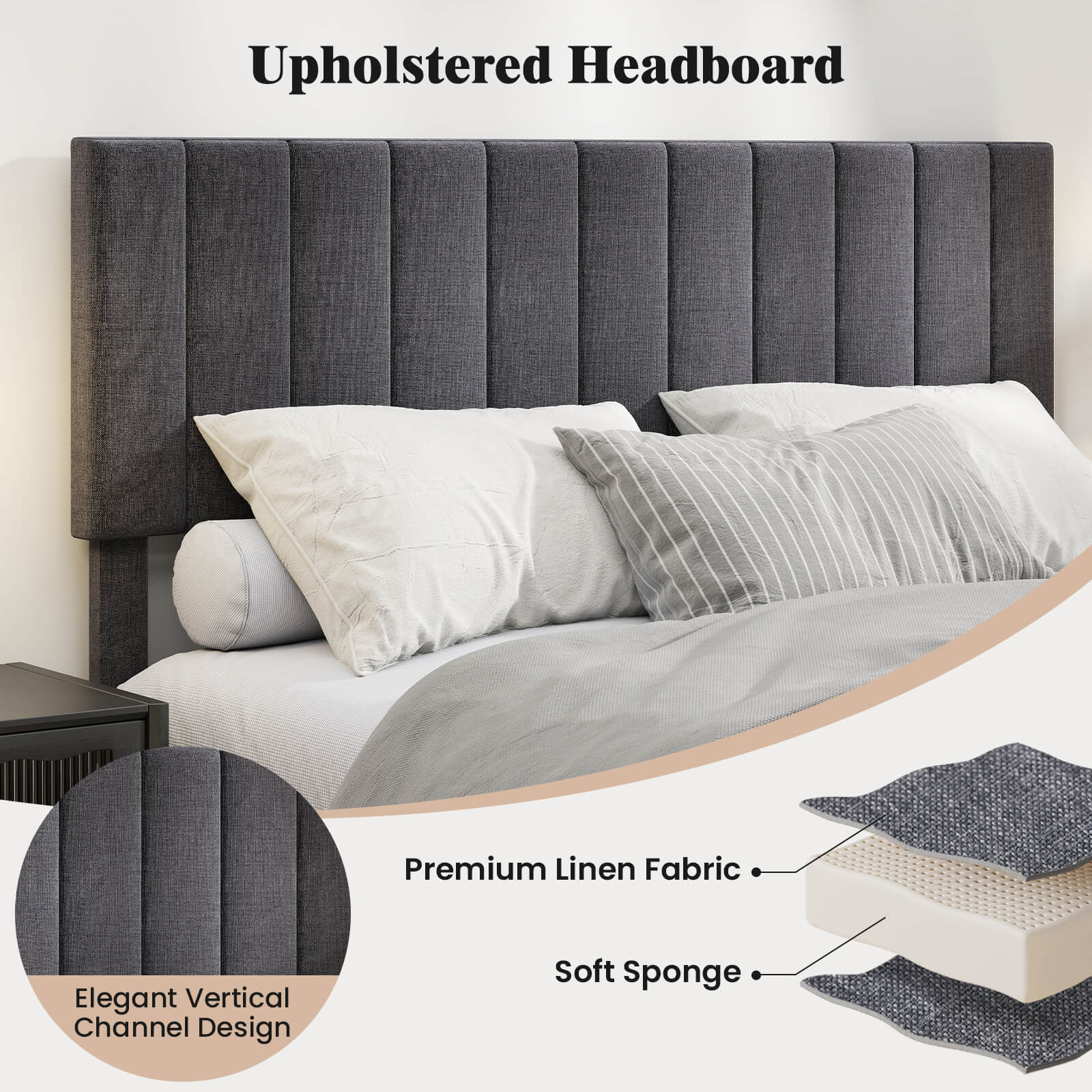 Upholstered Headboard

Premium Linen Fabric

Elegant Vertical Channel Design

Soft Sponge