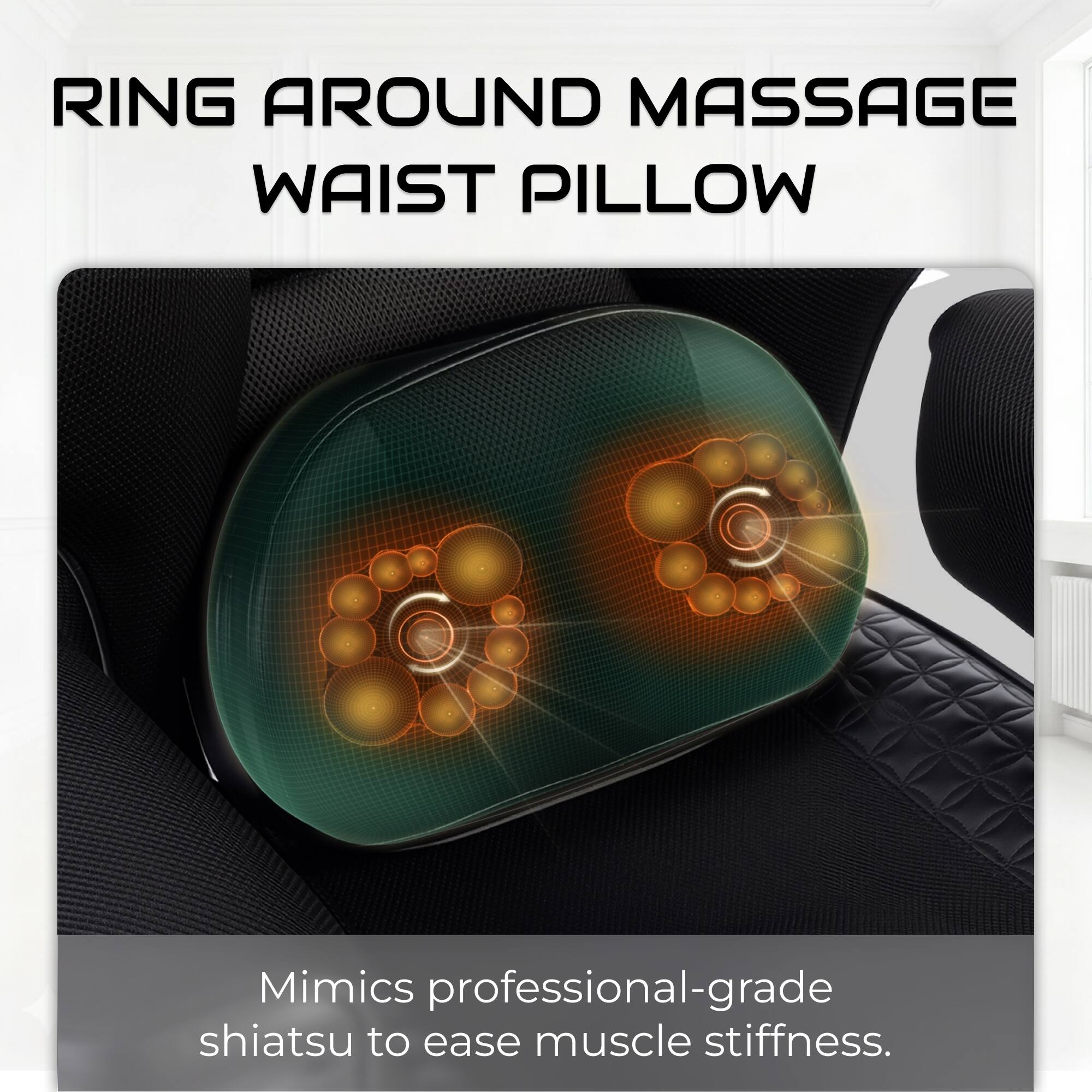 RING AROUND MASSAGE WAIST PILLOW

Mimics professional-grade shiatsu to ease muscle stiffness.