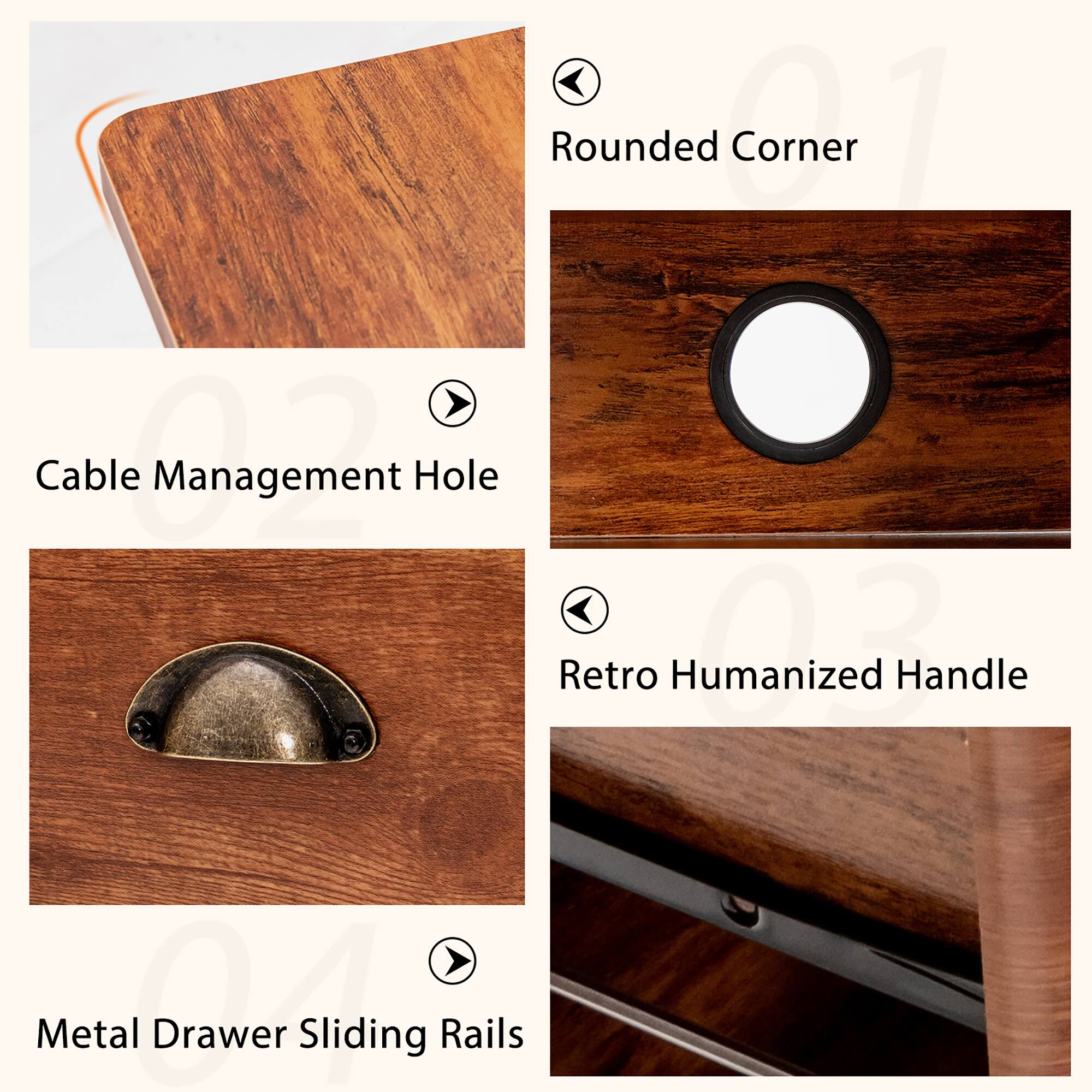 - Rounded Corner
- Cable Management Hole
- Retro Humanized Handle
- Metal Drawer Sliding Rails